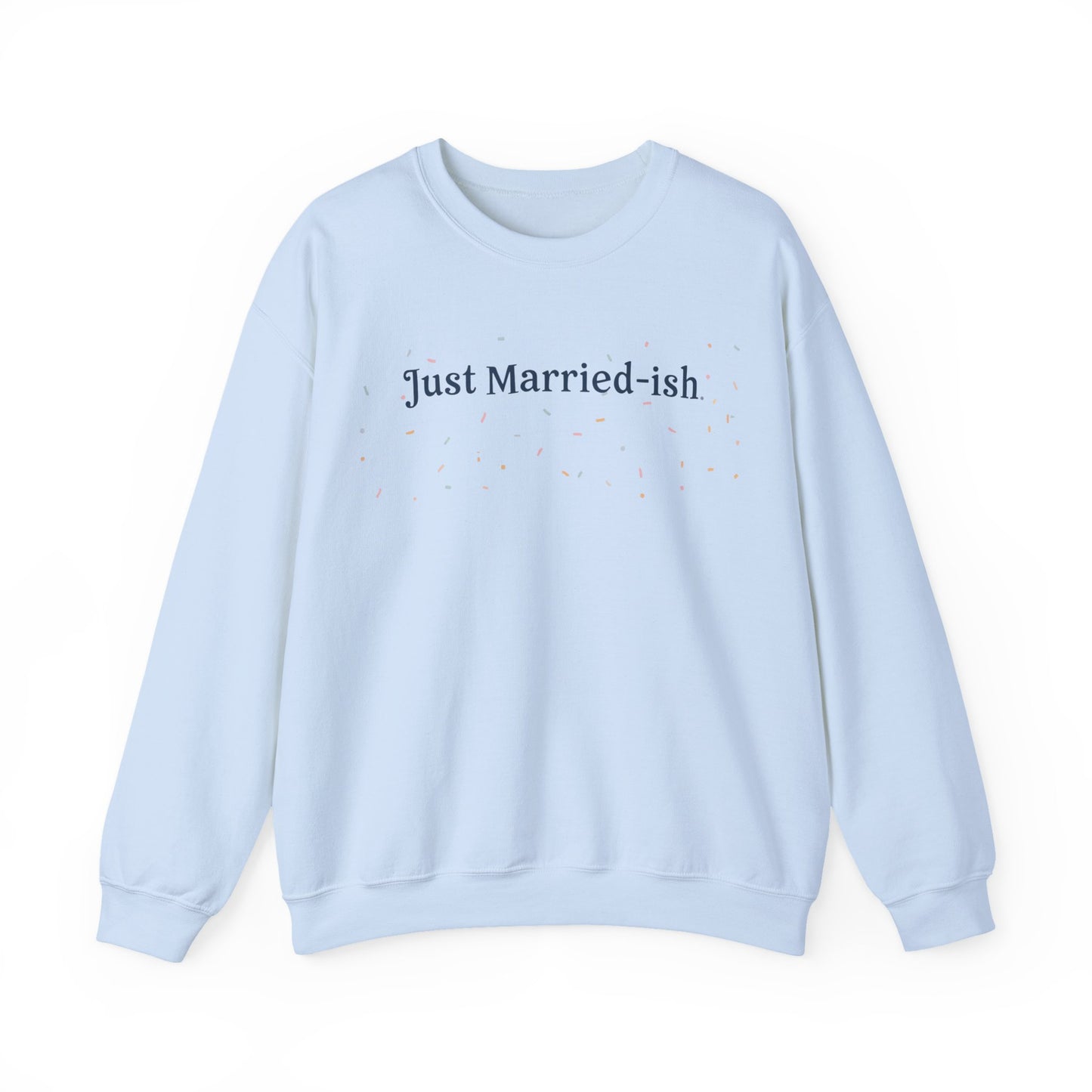 Just Married-ish Crewneck Sweatshirt for Newlyweds