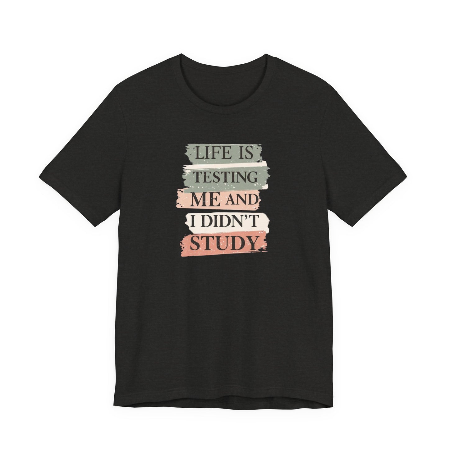 Funny Study Motivation Tee | Life is Testing Me |