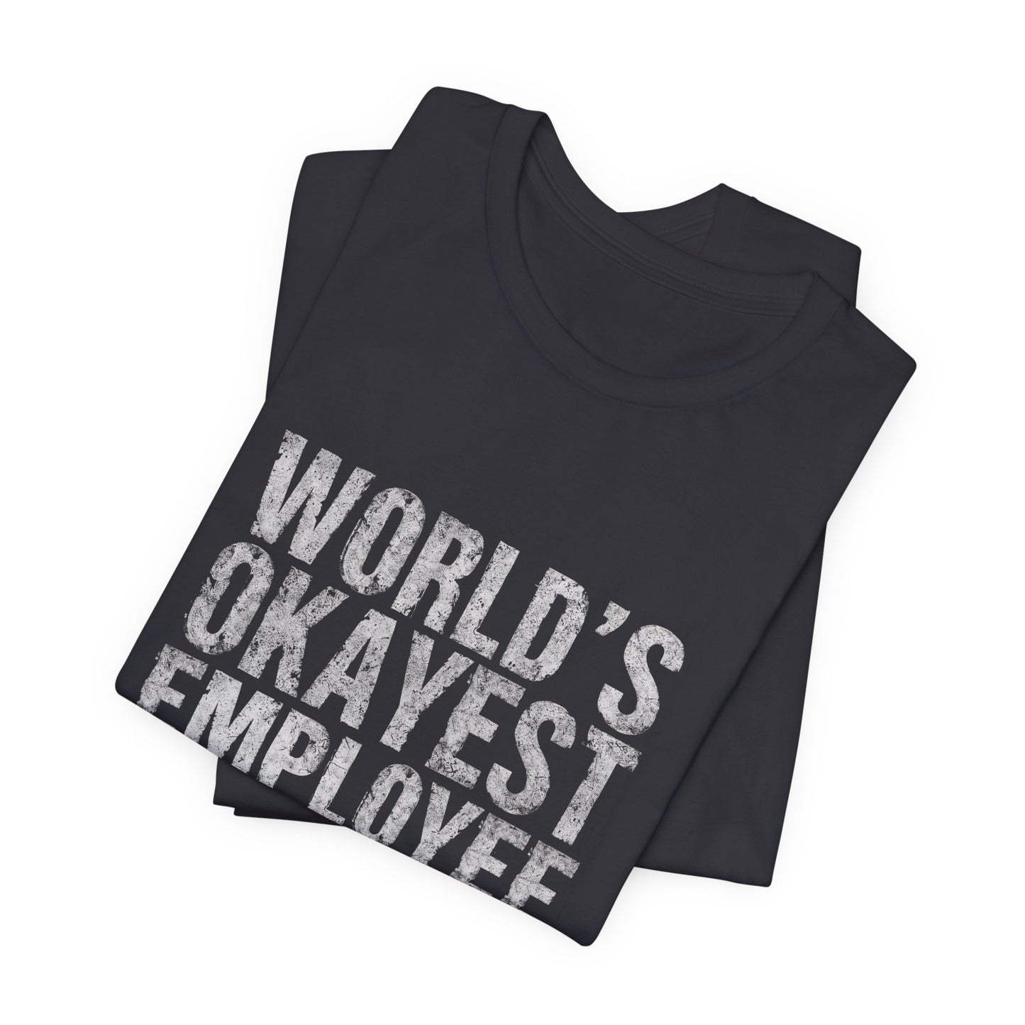 World's Okayest Employee Tee | Funny T-Shirt