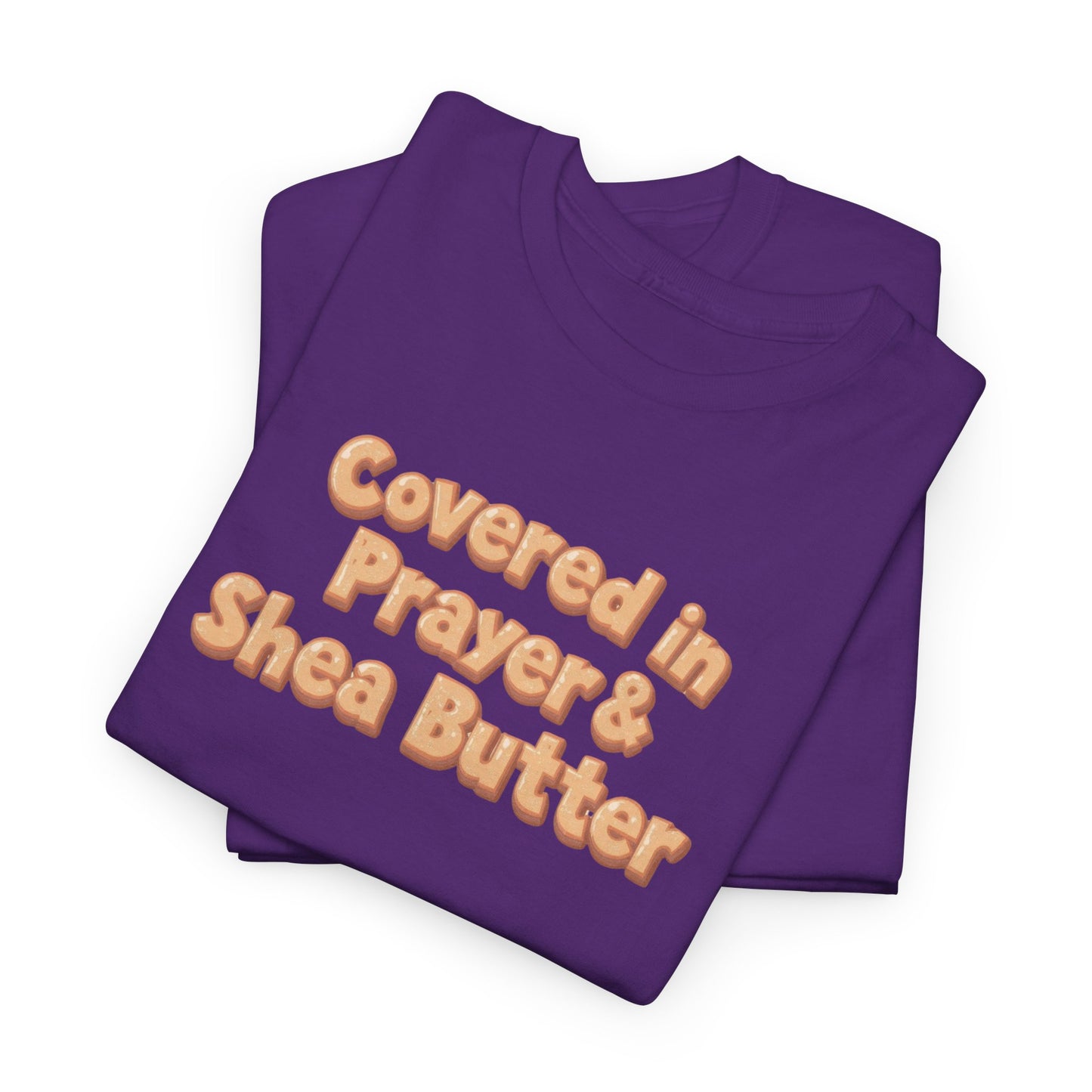 Covered in Prayer & Shea Butter Tee
