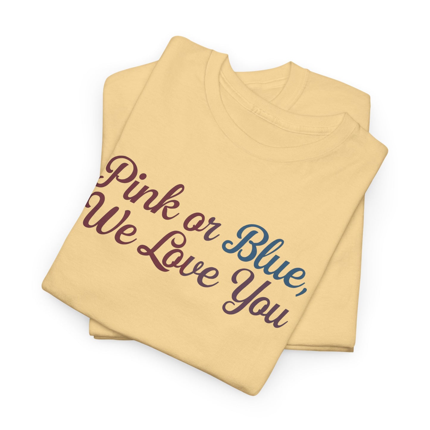 Unisex Heavy Cotton Tee - "Pink or Blue, We Love You" Gender Reveal Gift