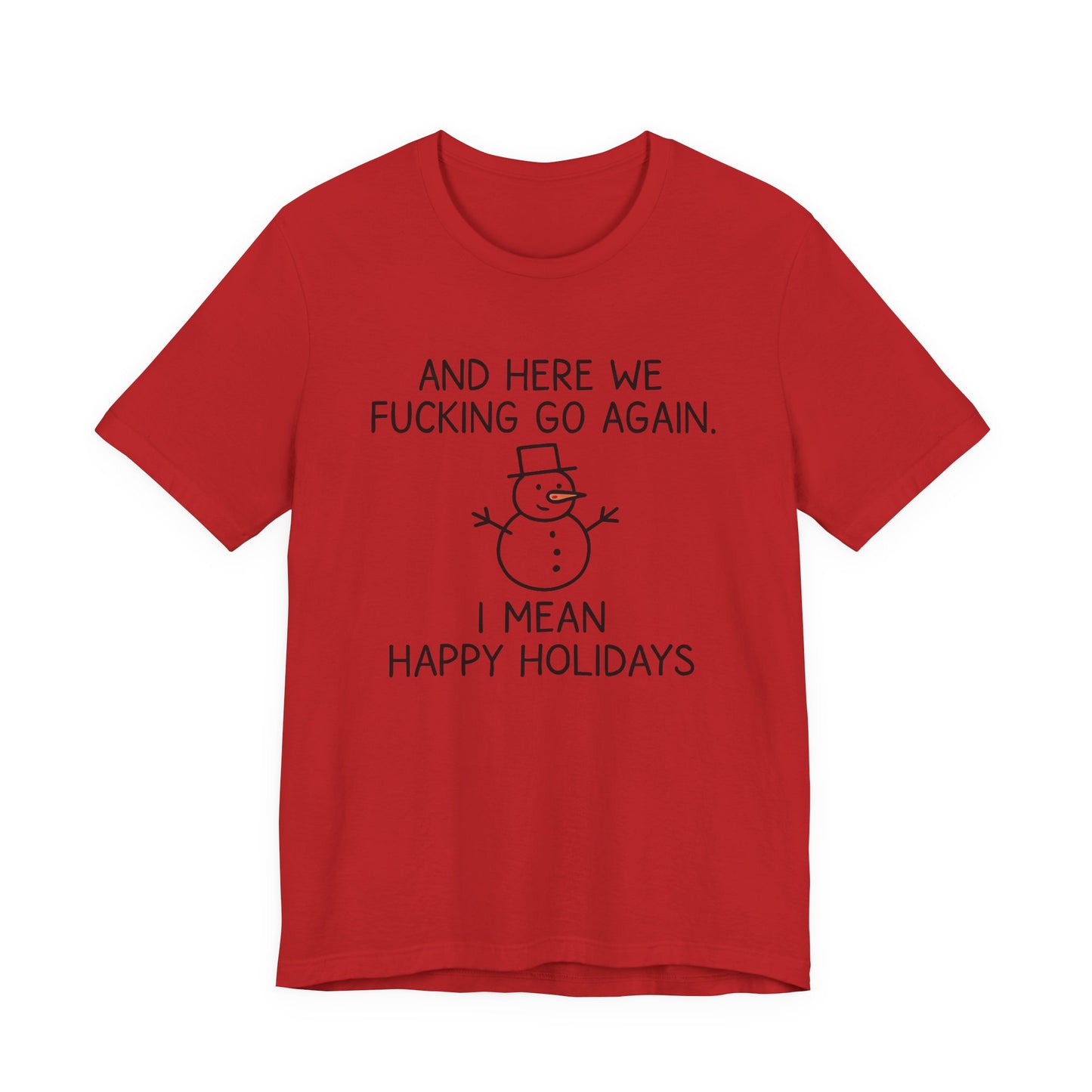 Snowman, Humorous Holiday Tee, Funny Christmas Shirt, Unisex Jersey Tee, Winter Greetings T-Shirt, Holiday Humor Gift