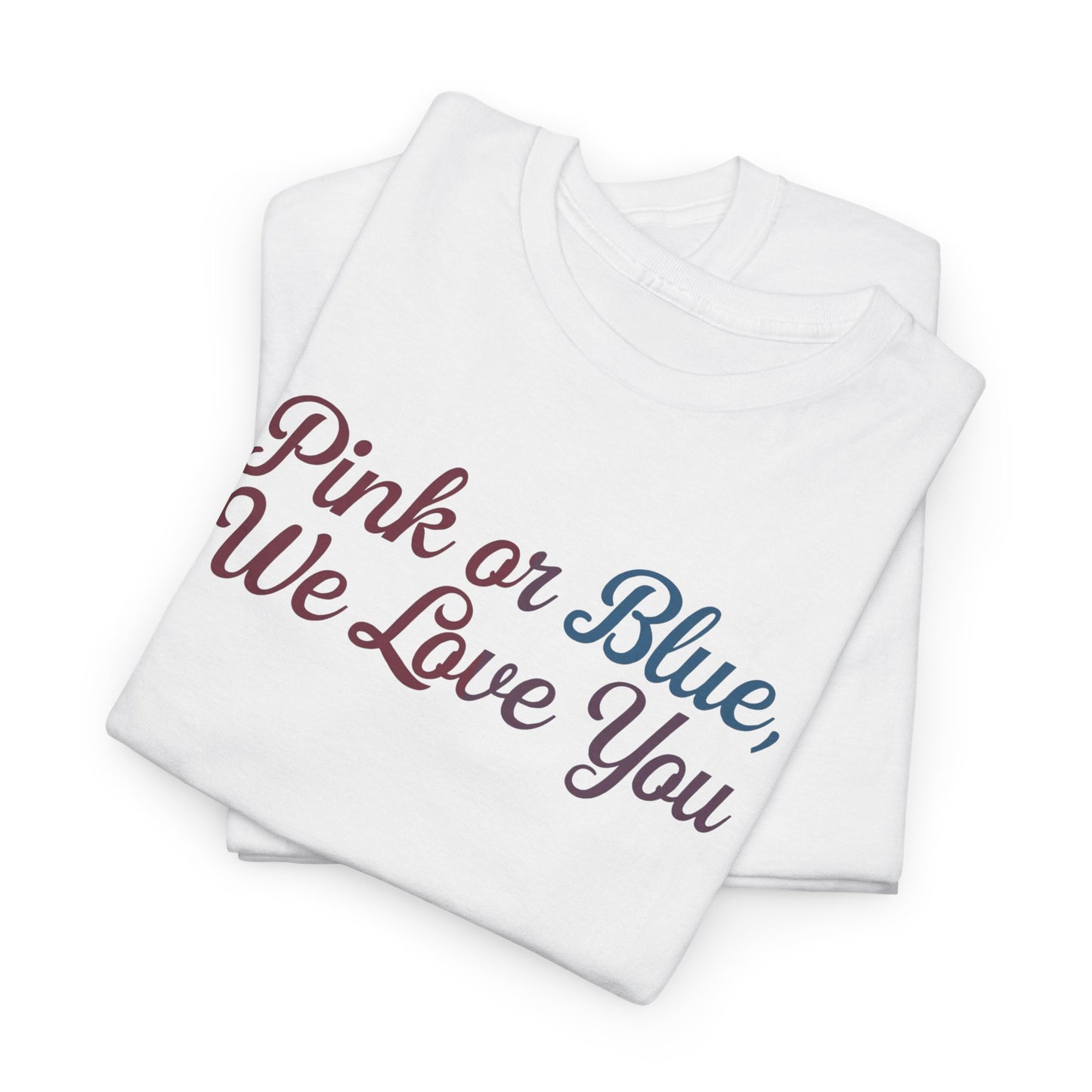 Unisex Heavy Cotton Tee - "Pink or Blue, We Love You" Gender Reveal Gift