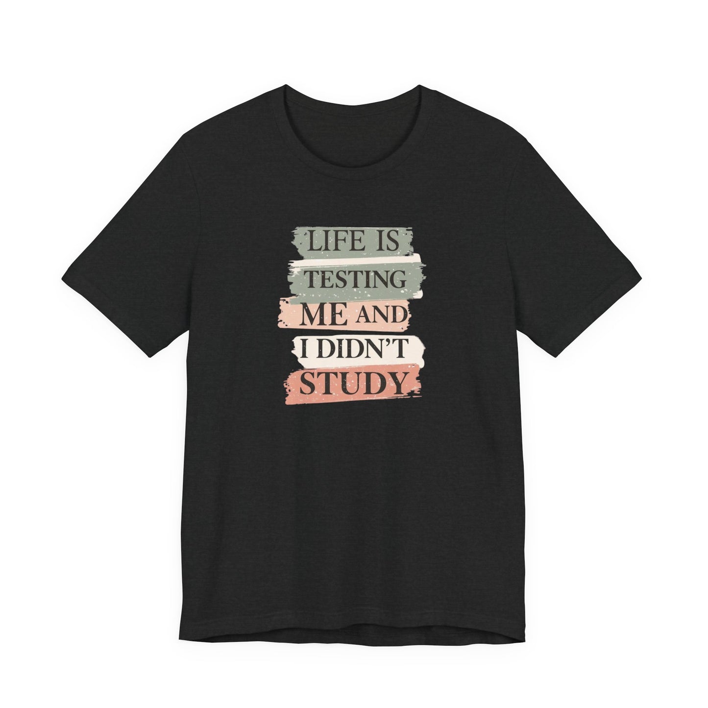 Funny Study Motivation Tee | Life is Testing Me |