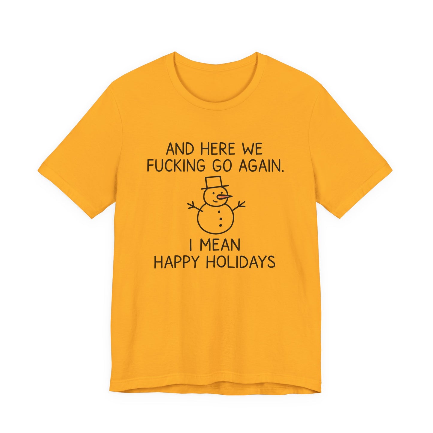 Snowman, Humorous Holiday Tee, Funny Christmas Shirt, Unisex Jersey Tee, Winter Greetings T-Shirt, Holiday Humor Gift