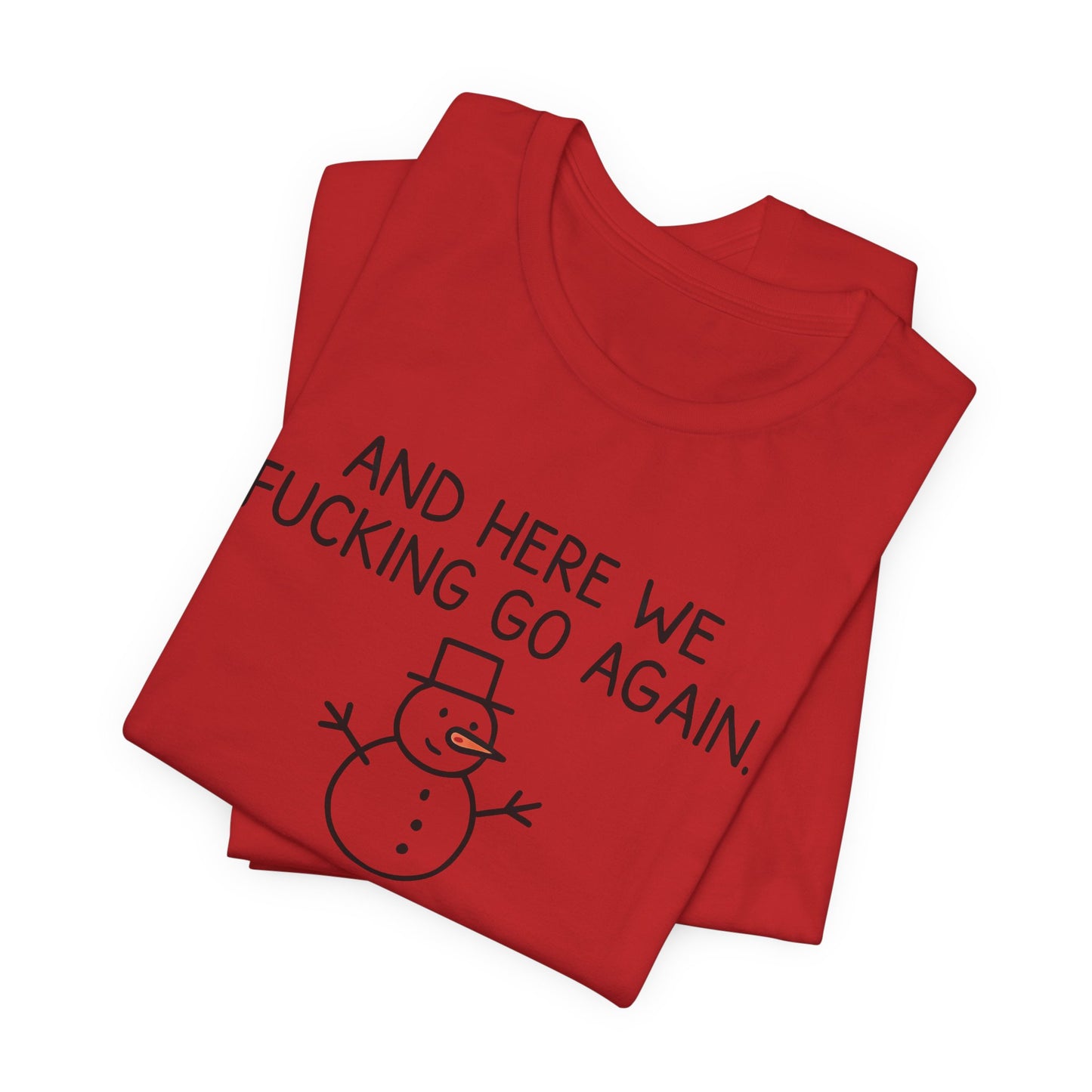 Snowman, Humorous Holiday Tee, Funny Christmas Shirt, Unisex Jersey Tee, Winter Greetings T-Shirt, Holiday Humor Gift