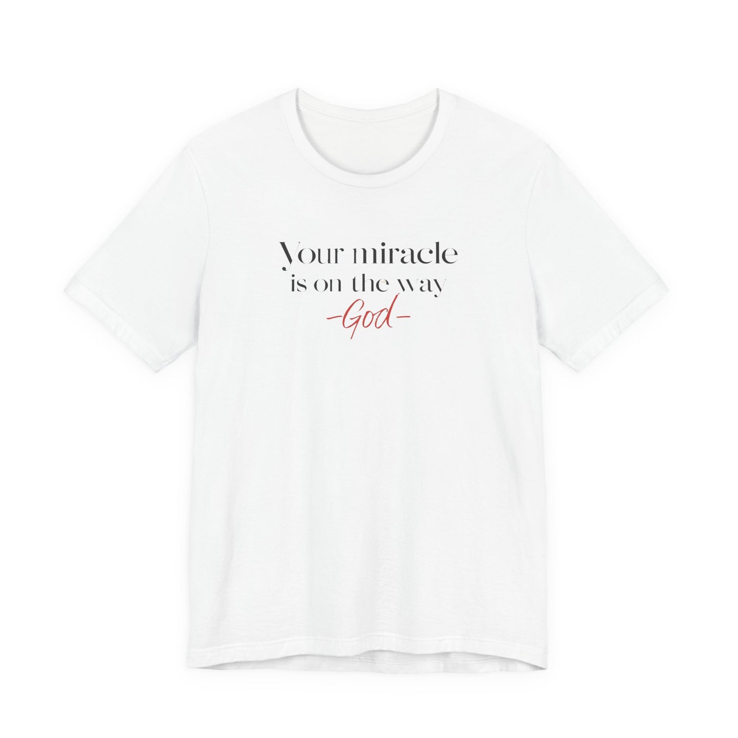 Inspirational Quote T-Shirt - Your Miracle is on the Way