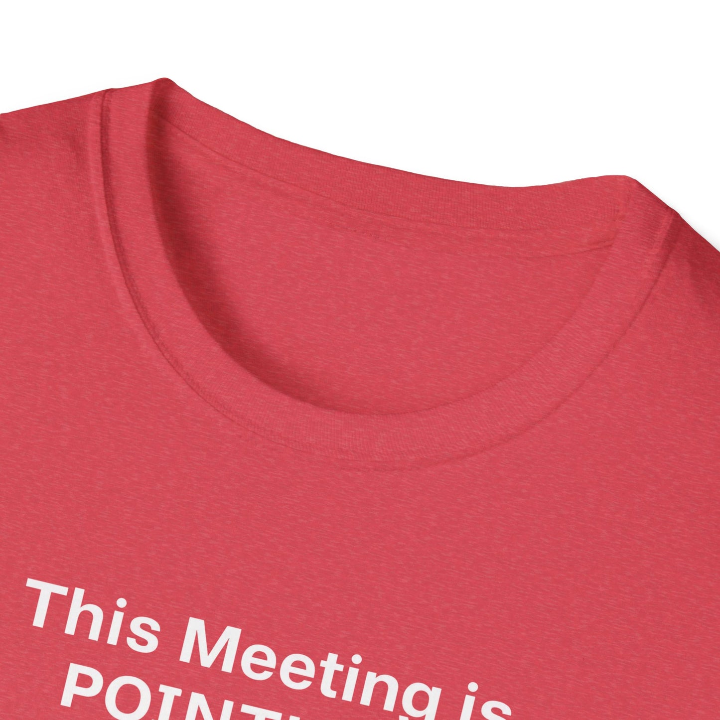 Pointless Meeting T-Shirt, Casual Gift for Coworkers