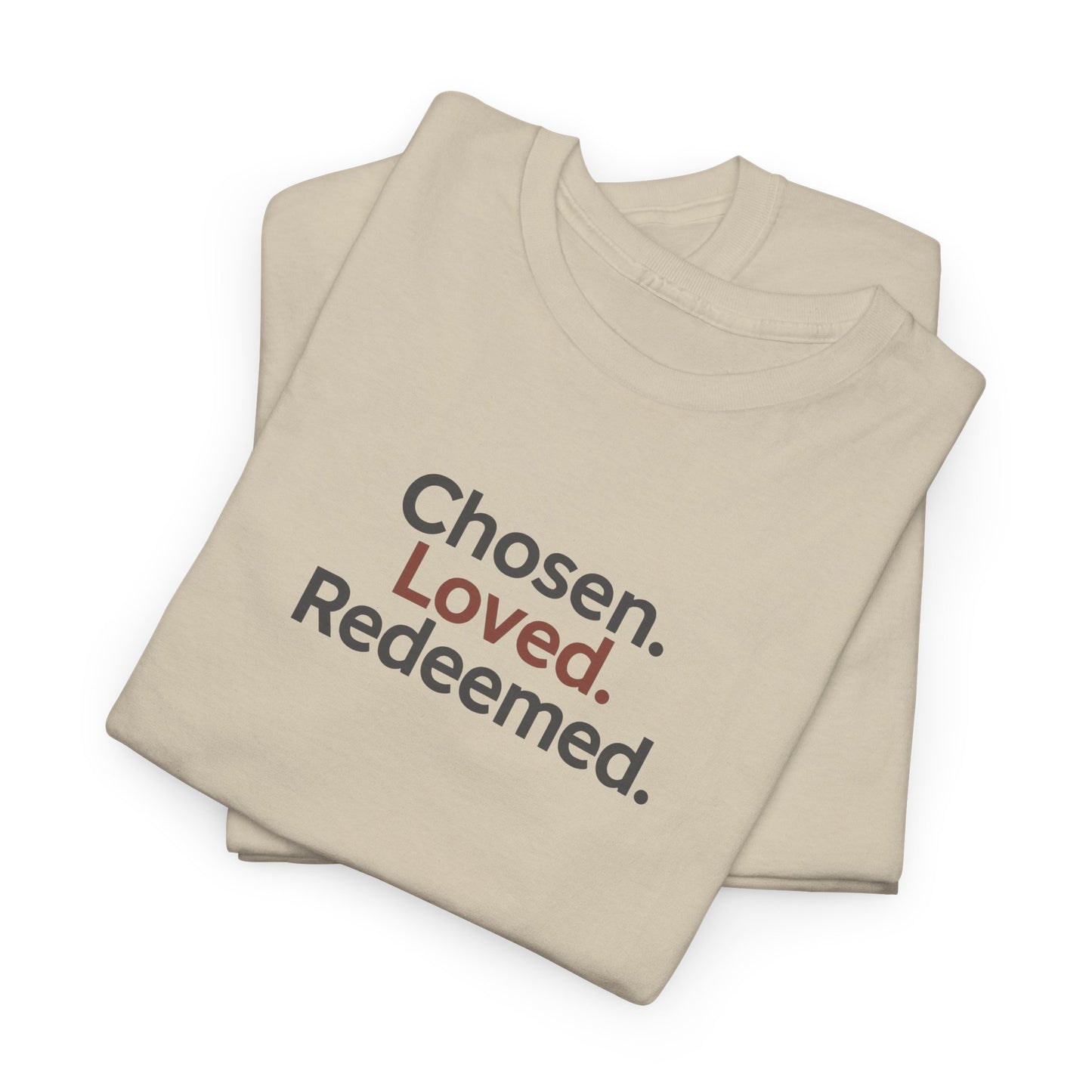 Chosen. Loved. Redeemed T-shirt