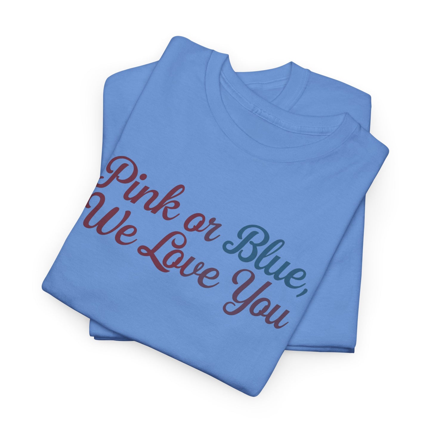 Unisex Heavy Cotton Tee - "Pink or Blue, We Love You" Gender Reveal Gift