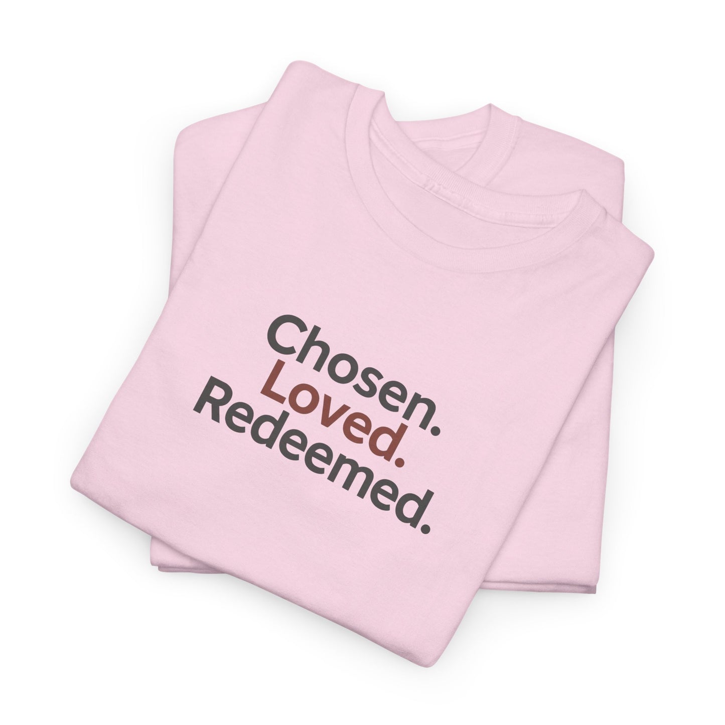 Chosen. Loved. Redeemed T-shirt