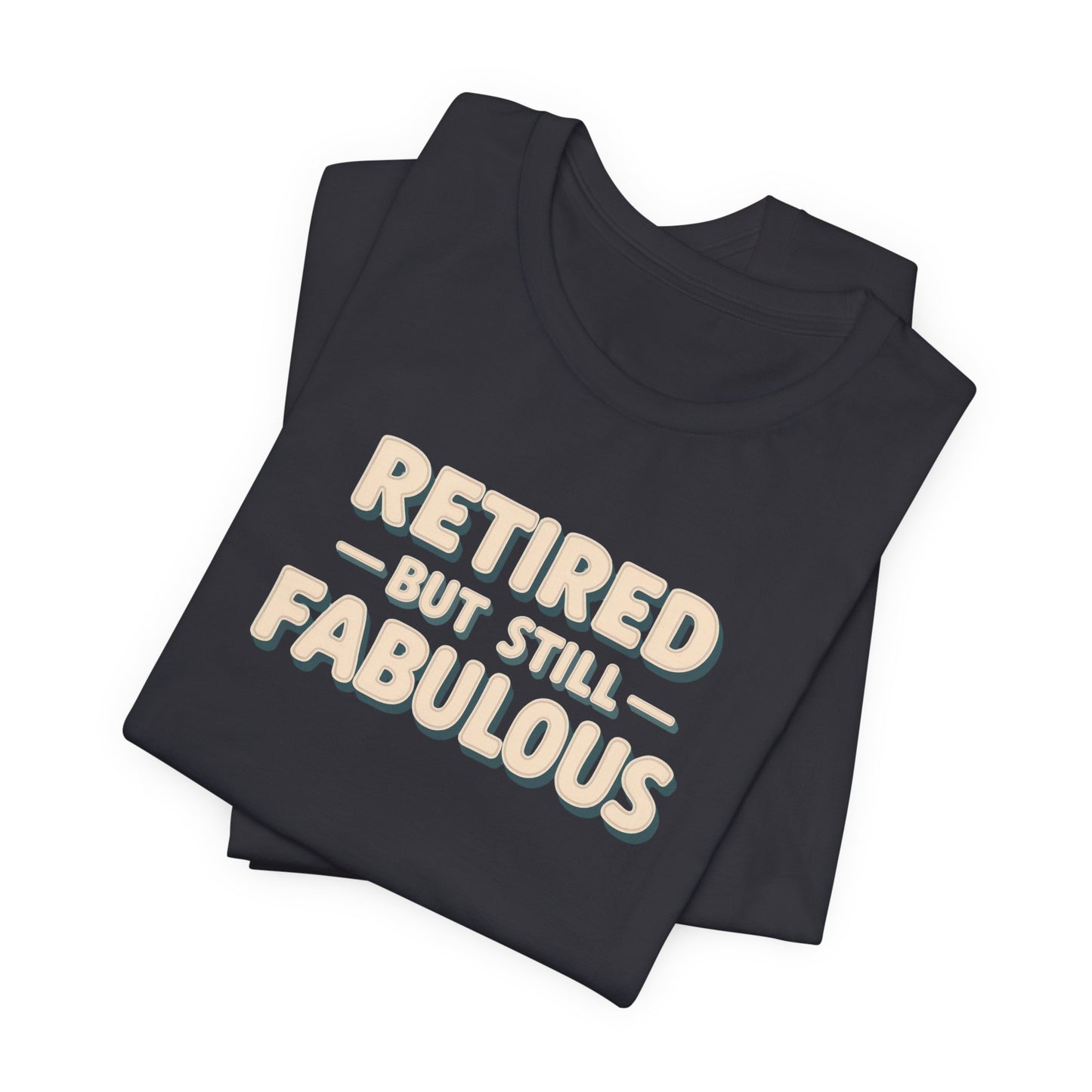 Retired but Still Fabulous Tee, Perfect Retirement Gift
