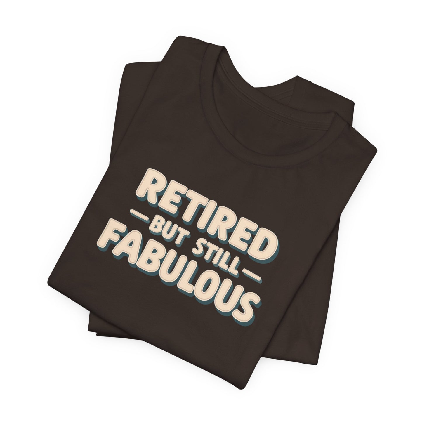 Retired but Still Fabulous Tee, Perfect Retirement Gift