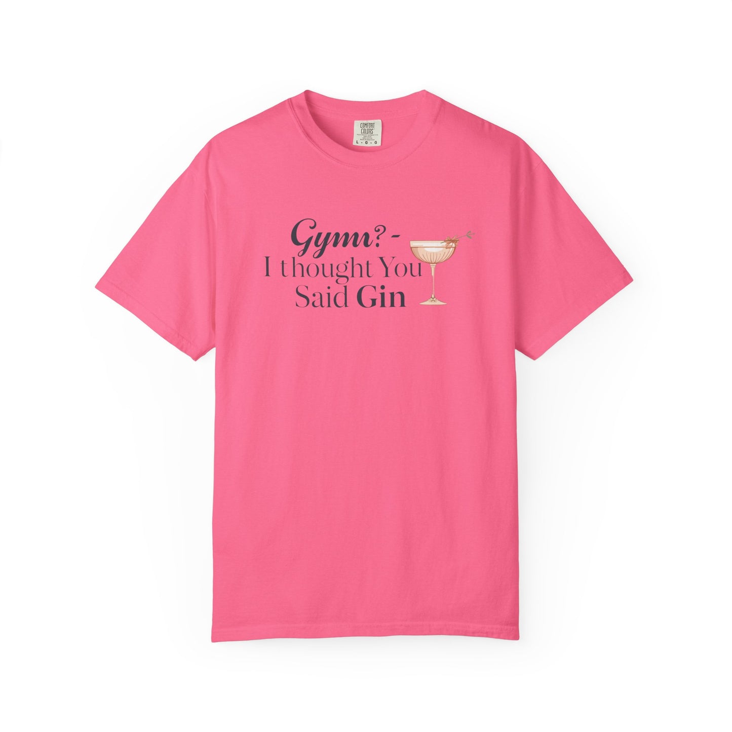 Funny Unisex T-shirt - Gym? I Thought You Said Gin