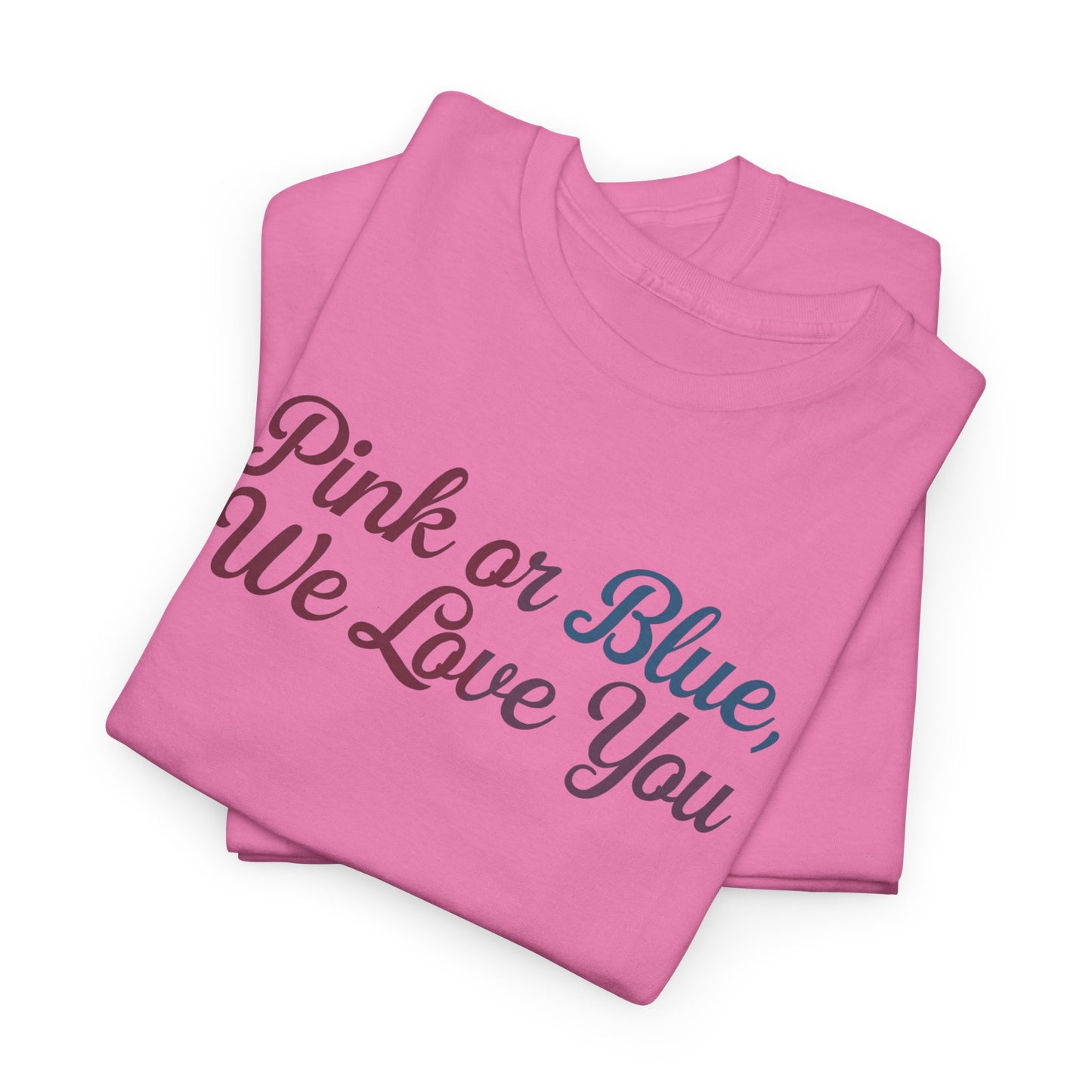 Unisex Heavy Cotton Tee - "Pink or Blue, We Love You" Gender Reveal Gift