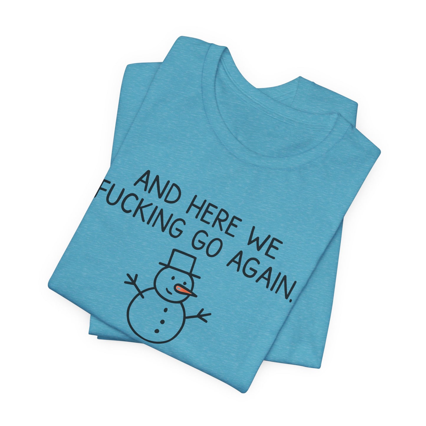 Snowman, Humorous Holiday Tee, Funny Christmas Shirt, Unisex Jersey Tee, Winter Greetings T-Shirt, Holiday Humor Gift
