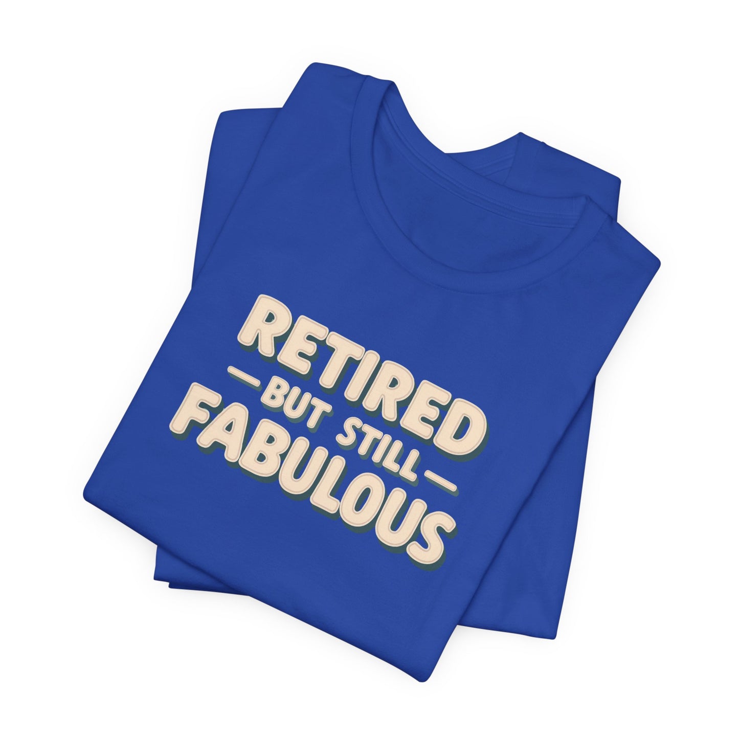 Retired but Still Fabulous Tee, Perfect Retirement Gift