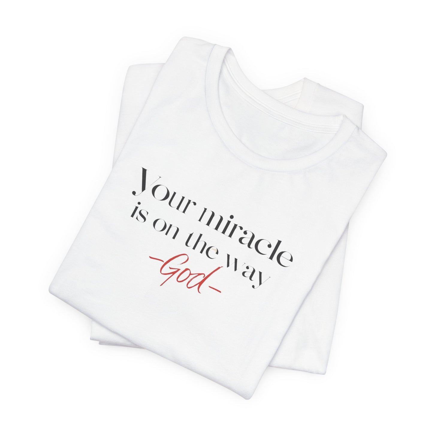 Inspirational Quote T-Shirt - Your Miracle is on the Way