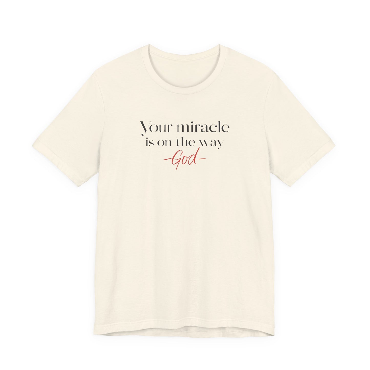 Inspirational Quote T-Shirt - Your Miracle is on the Way