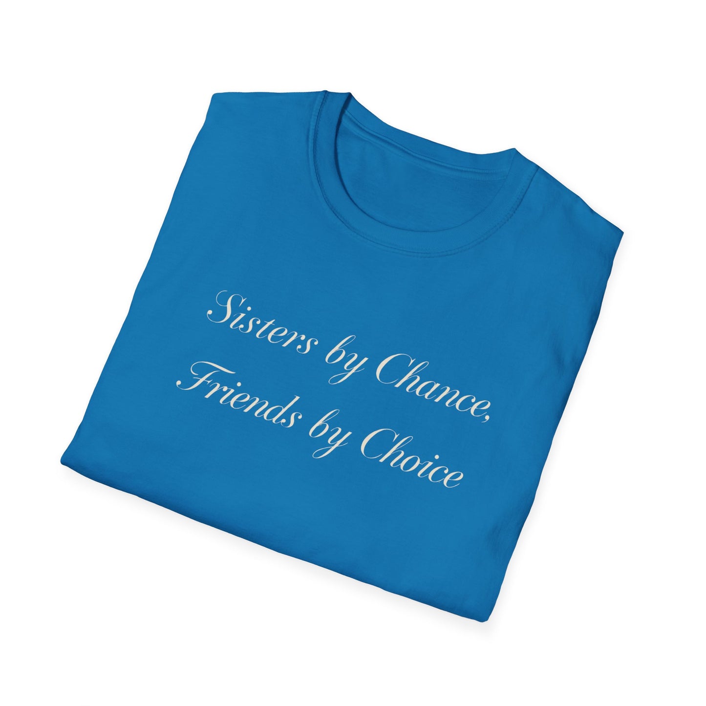 Sisters by Chance, Friends by Choice T-Shirt