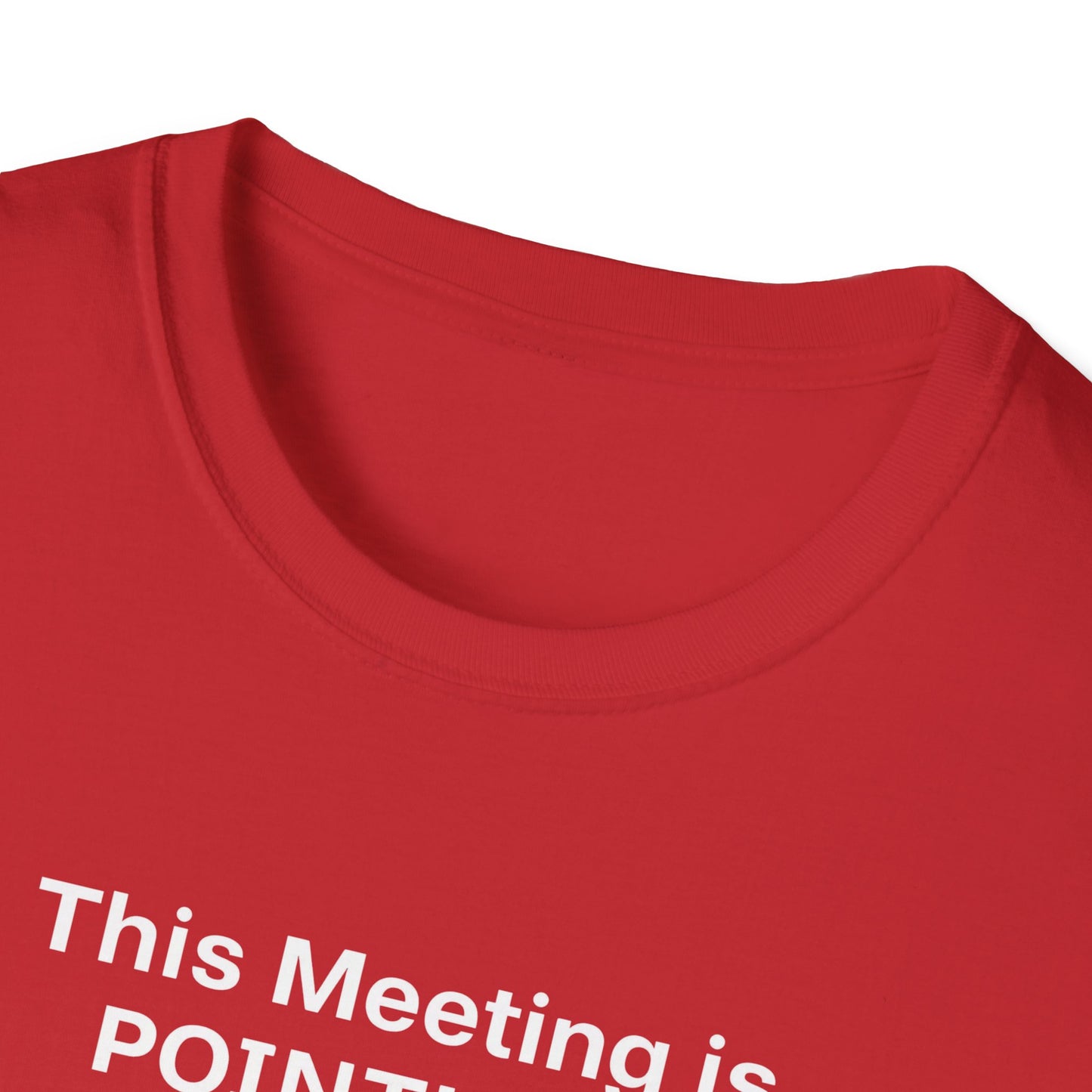 Pointless Meeting T-Shirt, Casual Gift for Coworkers