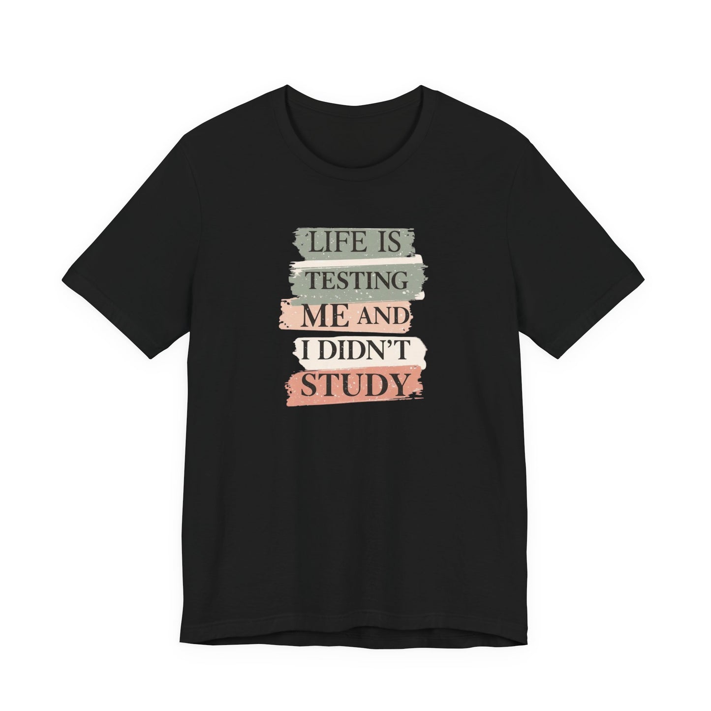 Funny Study Motivation Tee | Life is Testing Me |