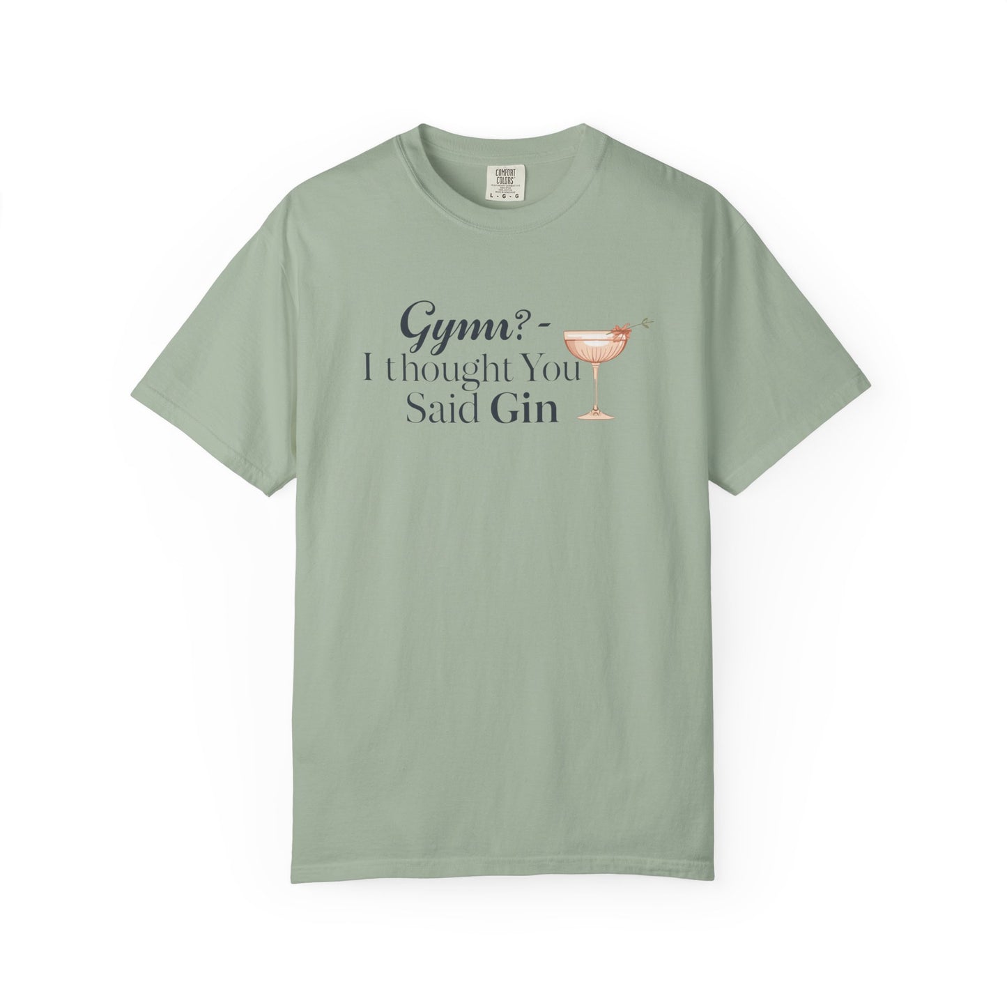 Funny Unisex T-shirt - Gym? I Thought You Said Gin