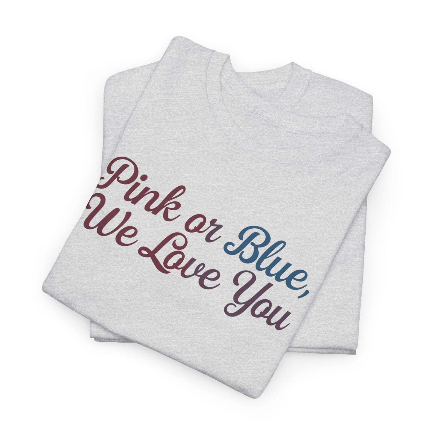 Unisex Heavy Cotton Tee - "Pink or Blue, We Love You" Gender Reveal Gift