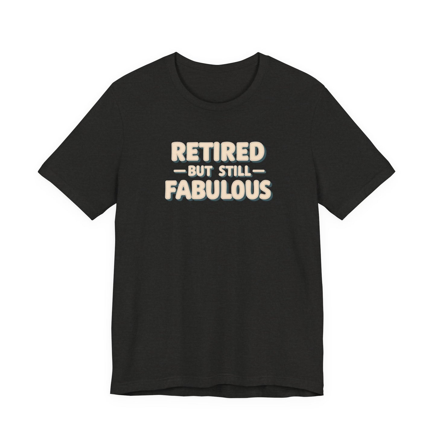 Retired but Still Fabulous Tee, Perfect Retirement Gift