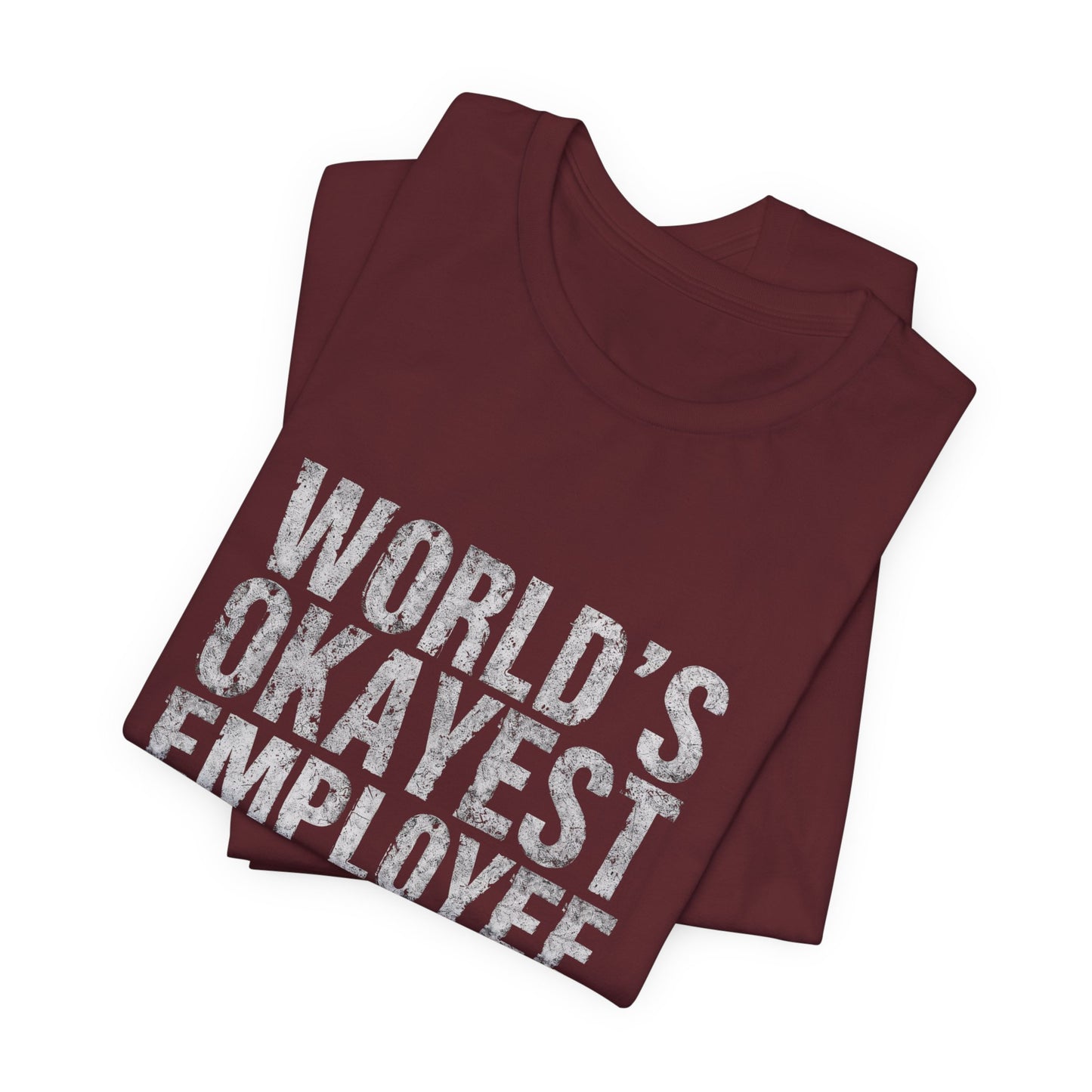 World's Okayest Employee Tee | Funny T-Shirt