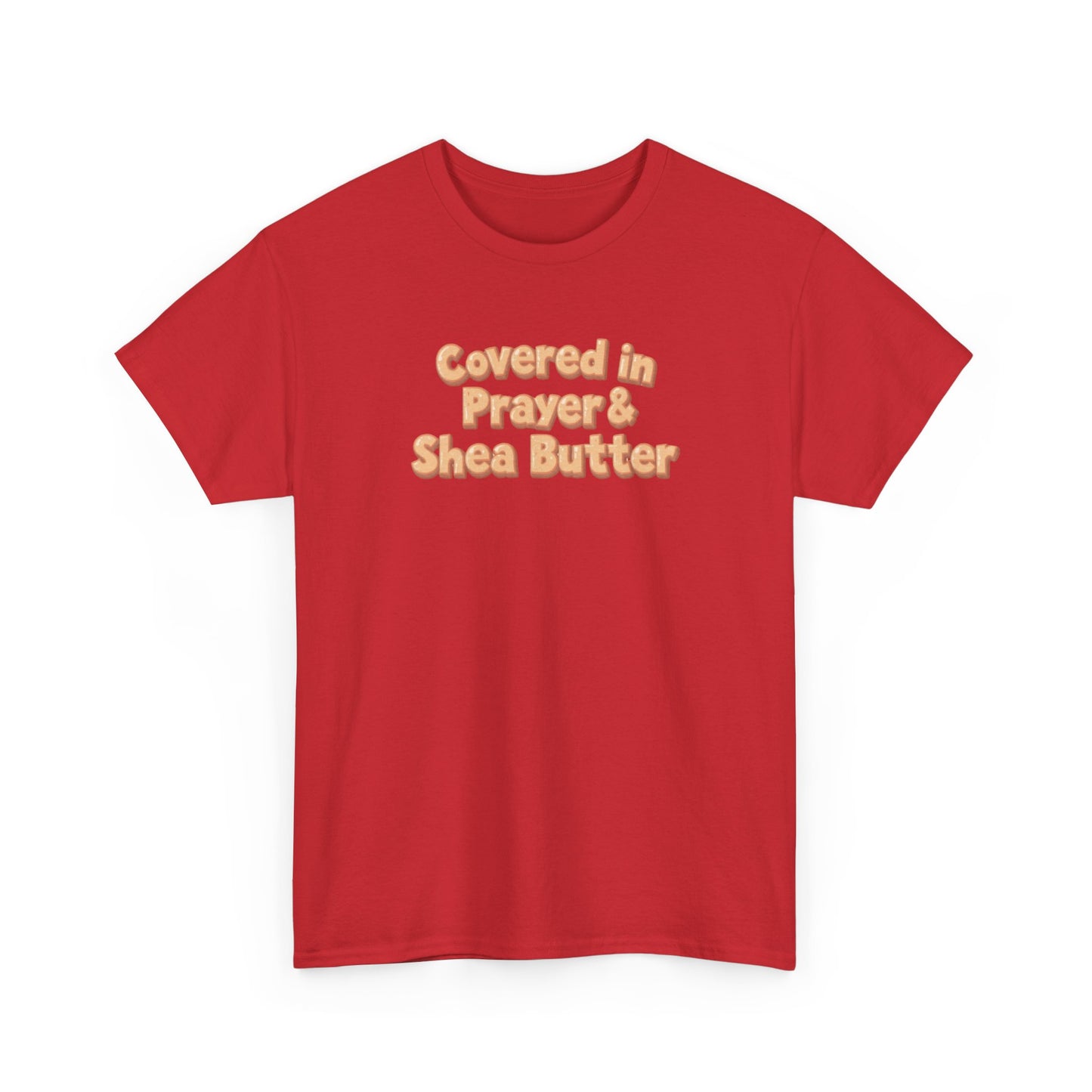 Covered in Prayer & Shea Butter Tee