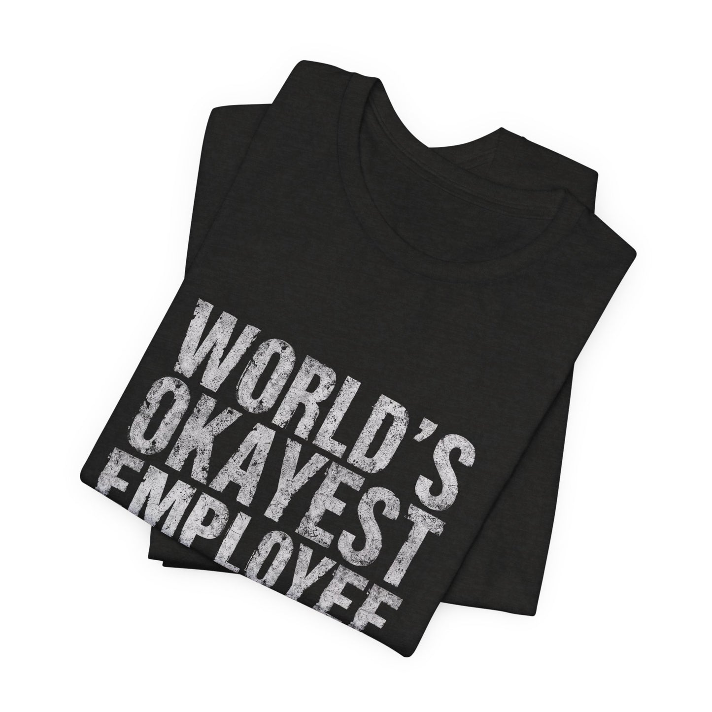 World's Okayest Employee Tee | Funny T-Shirt