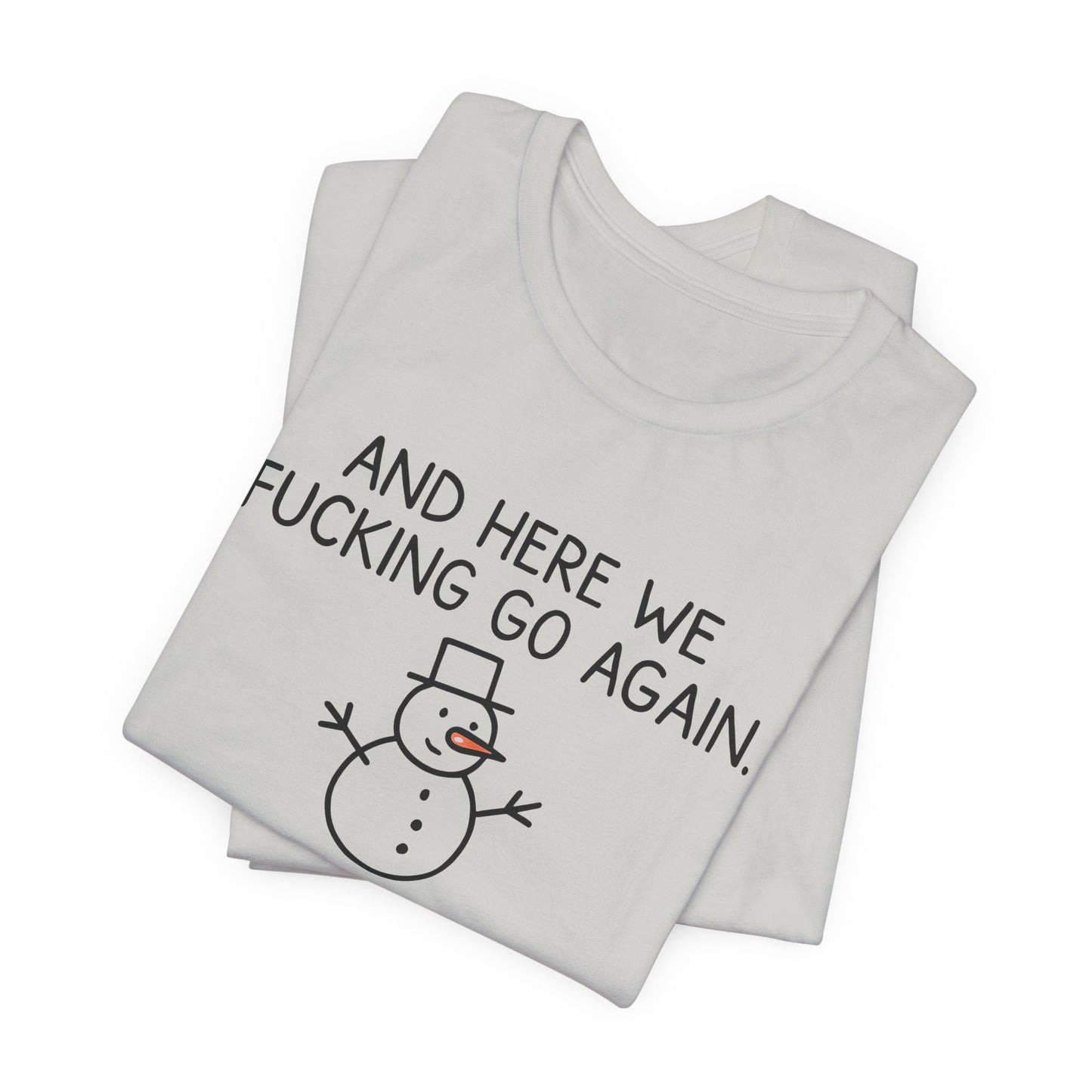 Snowman, Humorous Holiday Tee, Funny Christmas Shirt, Unisex Jersey Tee, Winter Greetings T-Shirt, Holiday Humor Gift