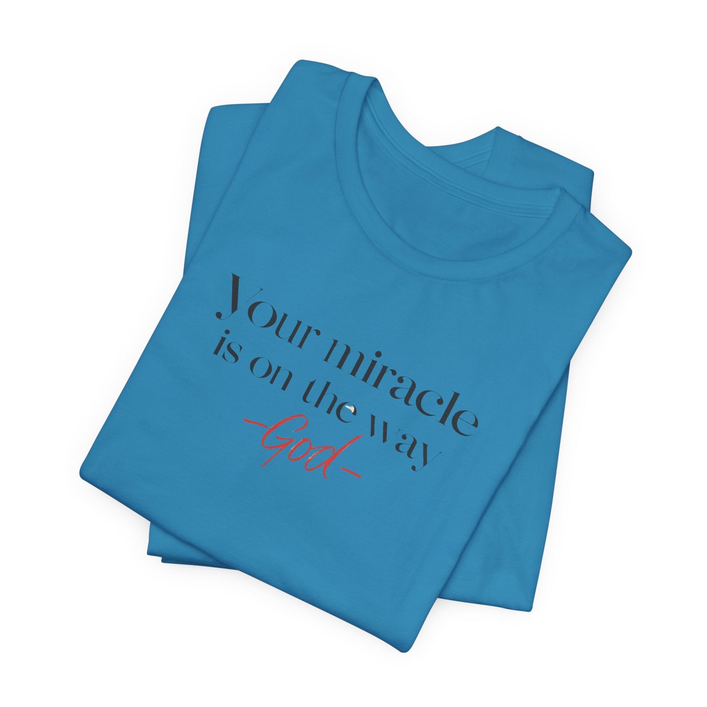 Inspirational Quote T-Shirt - Your Miracle is on the Way