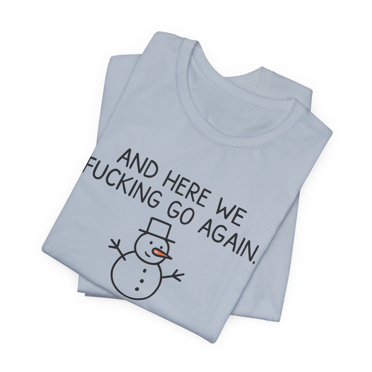 Snowman, Humorous Holiday Tee, Funny Christmas Shirt, Unisex Jersey Tee, Winter Greetings T-Shirt, Holiday Humor Gift