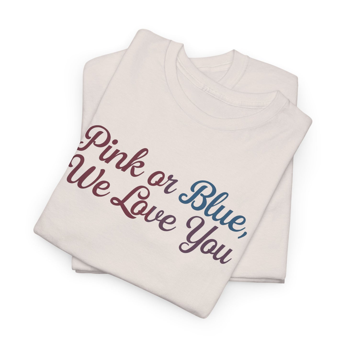 Unisex Heavy Cotton Tee - "Pink or Blue, We Love You" Gender Reveal Gift