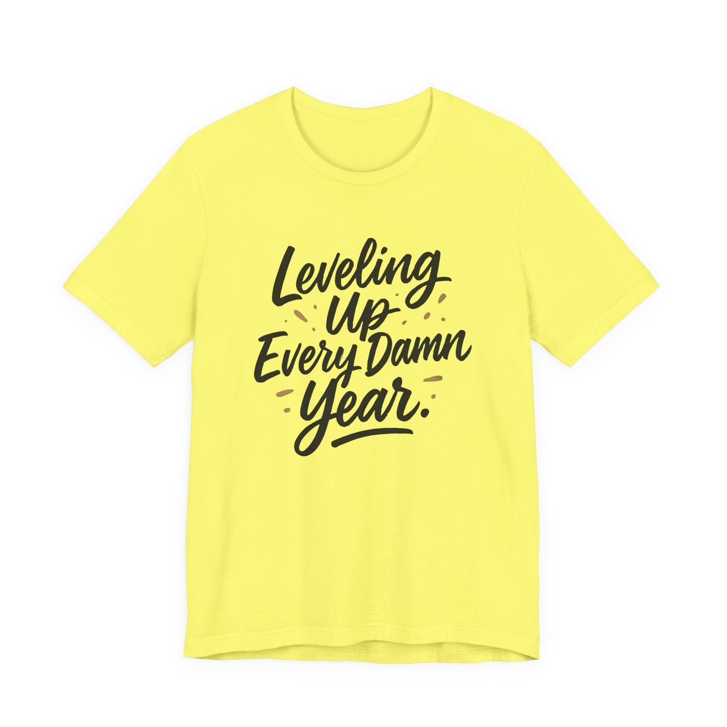 Leveling Up Every Damn Year Tee