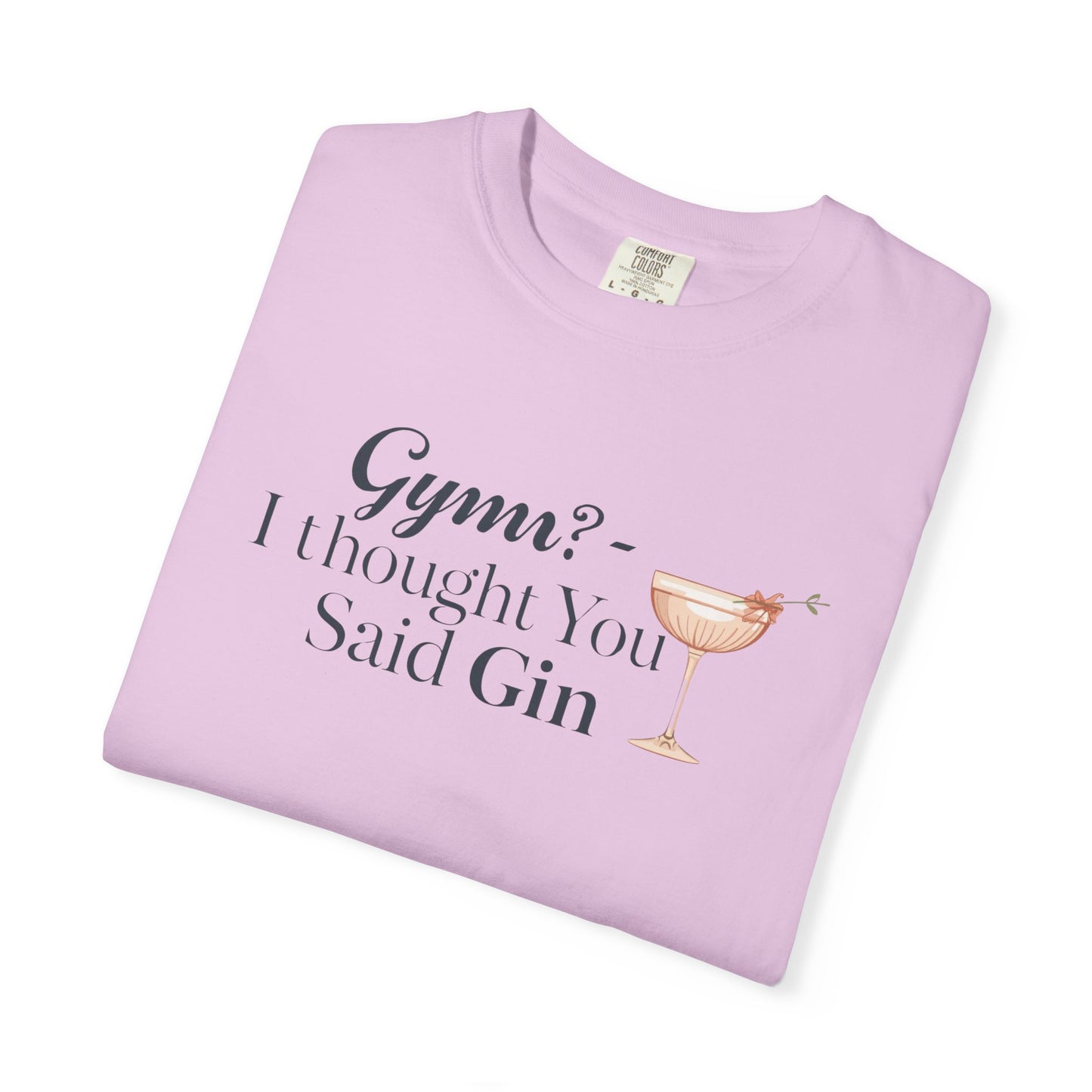 Funny Unisex T-shirt - Gym? I Thought You Said Gin