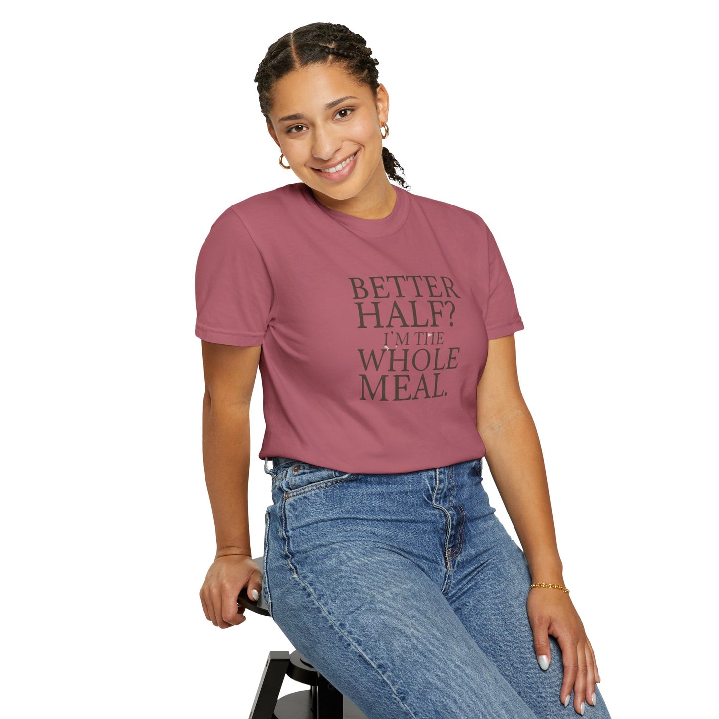 Funny Quote T-Shirt - Better Half I'm the Whole Meal - Gift for Couples