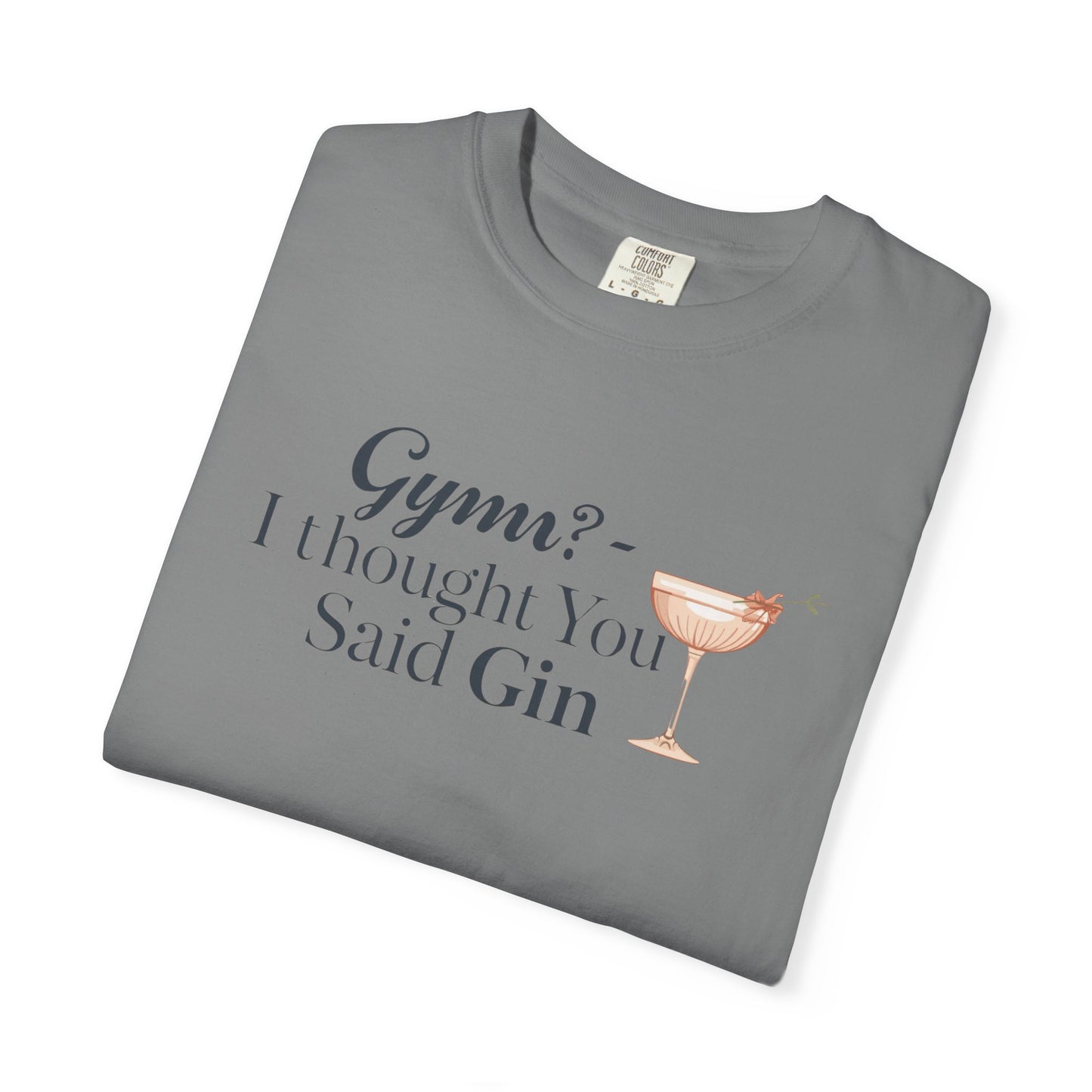 Funny Unisex T-shirt - Gym? I Thought You Said Gin