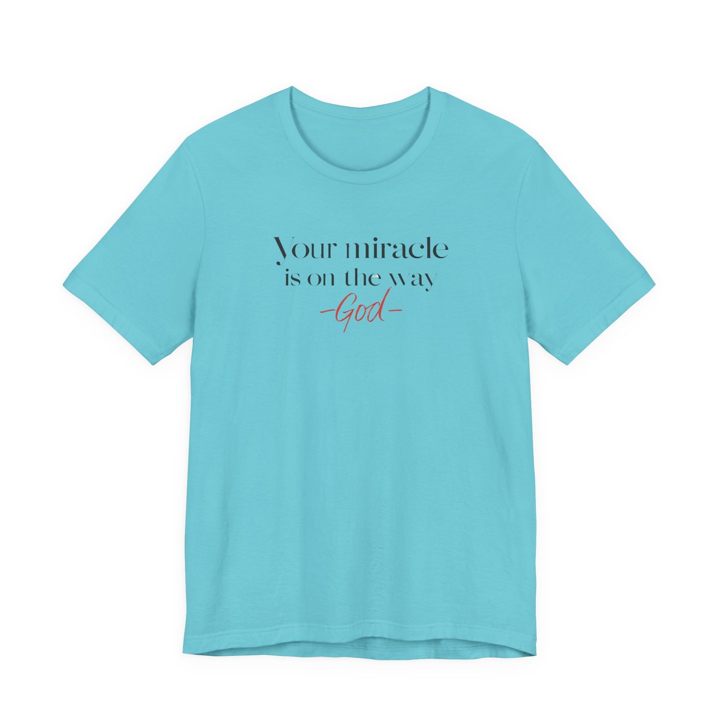 Inspirational Quote T-Shirt - Your Miracle is on the Way