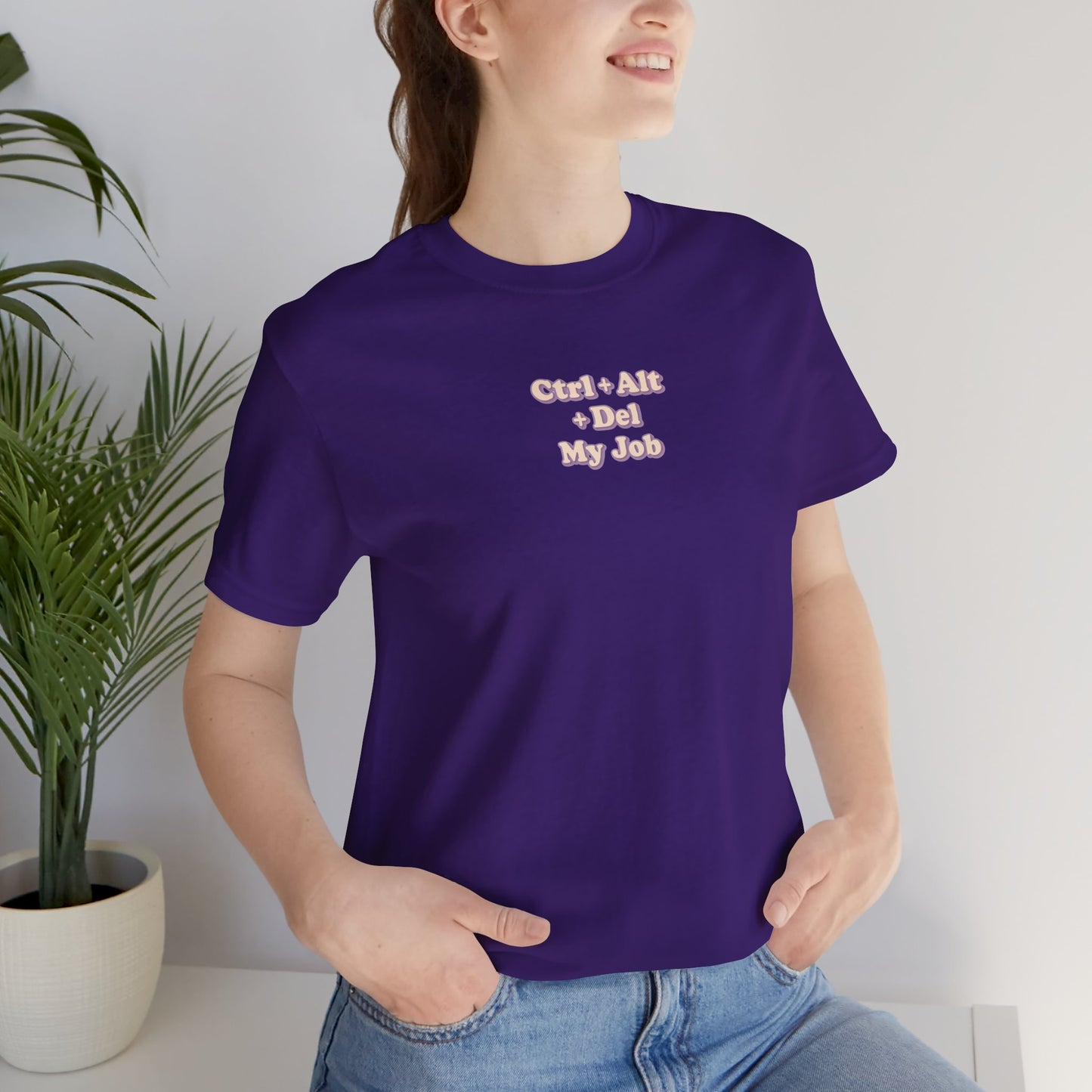 Ctrl + Alt+ Del my Job Funny & Sarcastic Office Tee