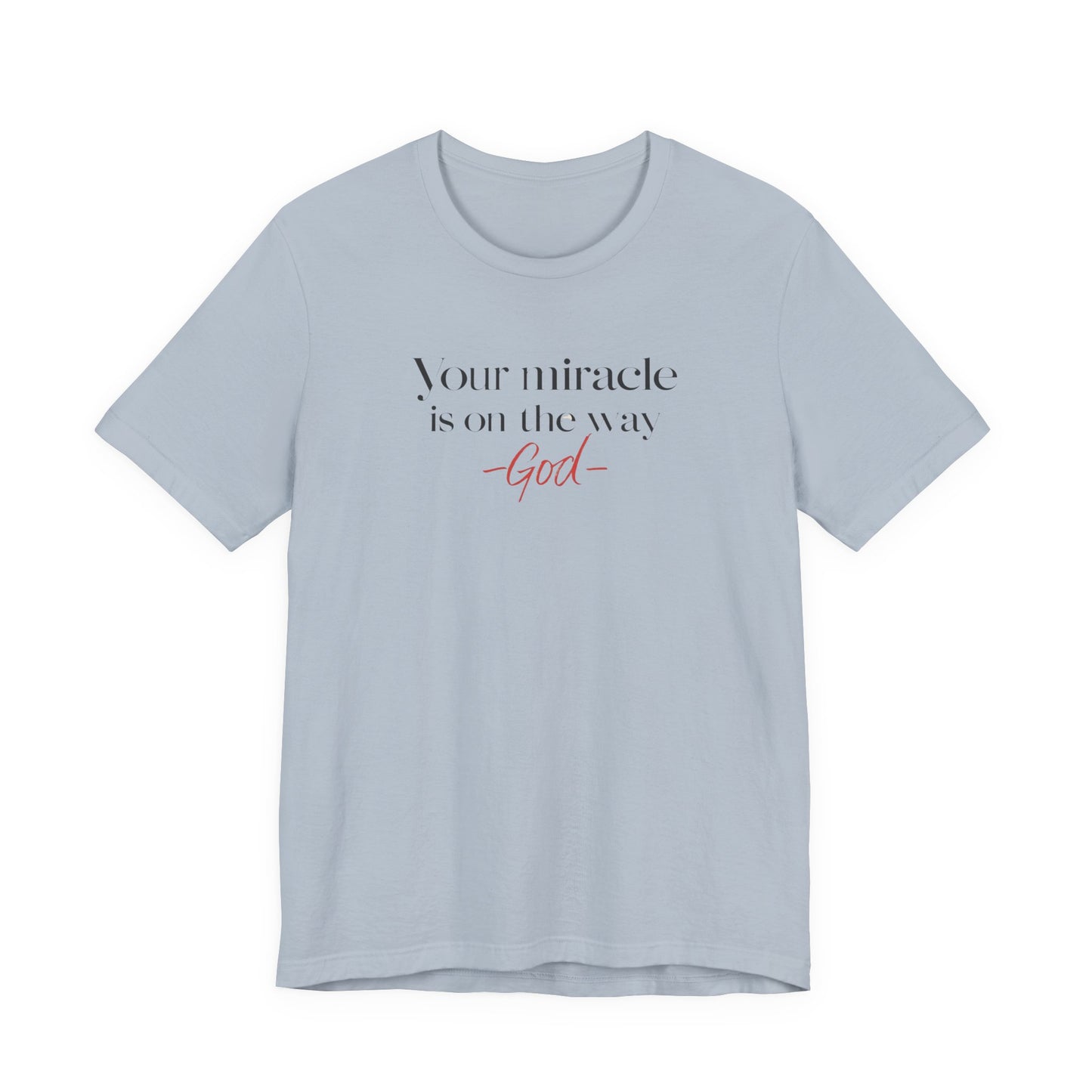 Inspirational Quote T-Shirt - Your Miracle is on the Way