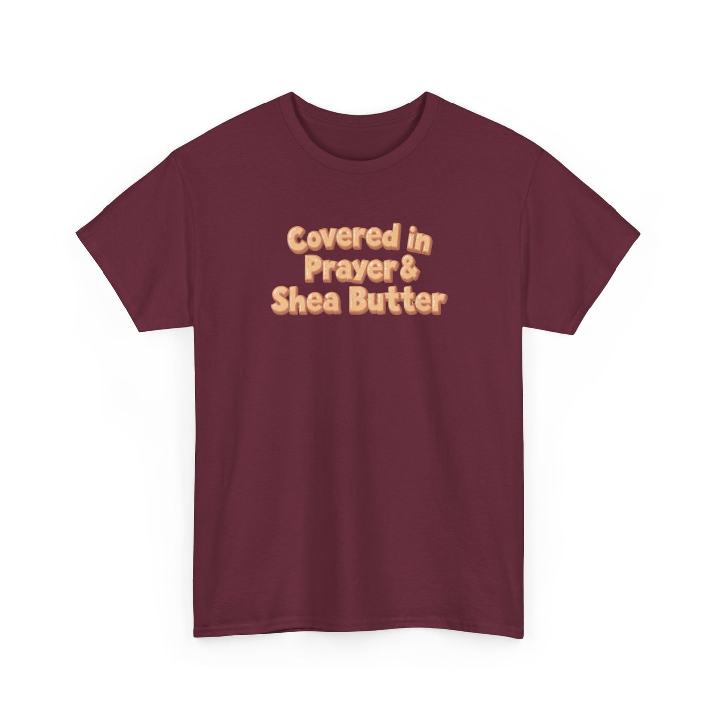 Covered in Prayer & Shea Butter Tee