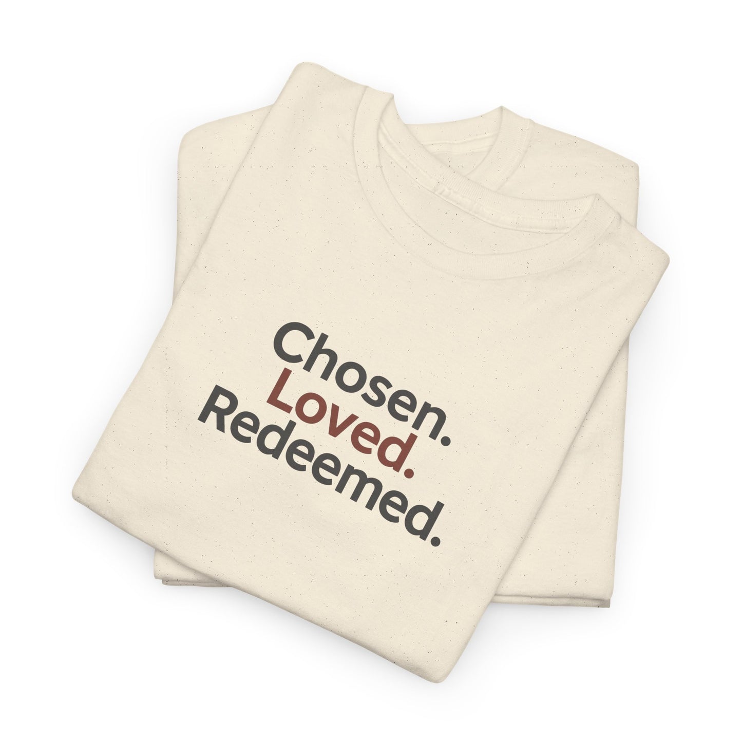 Chosen. Loved. Redeemed T-shirt