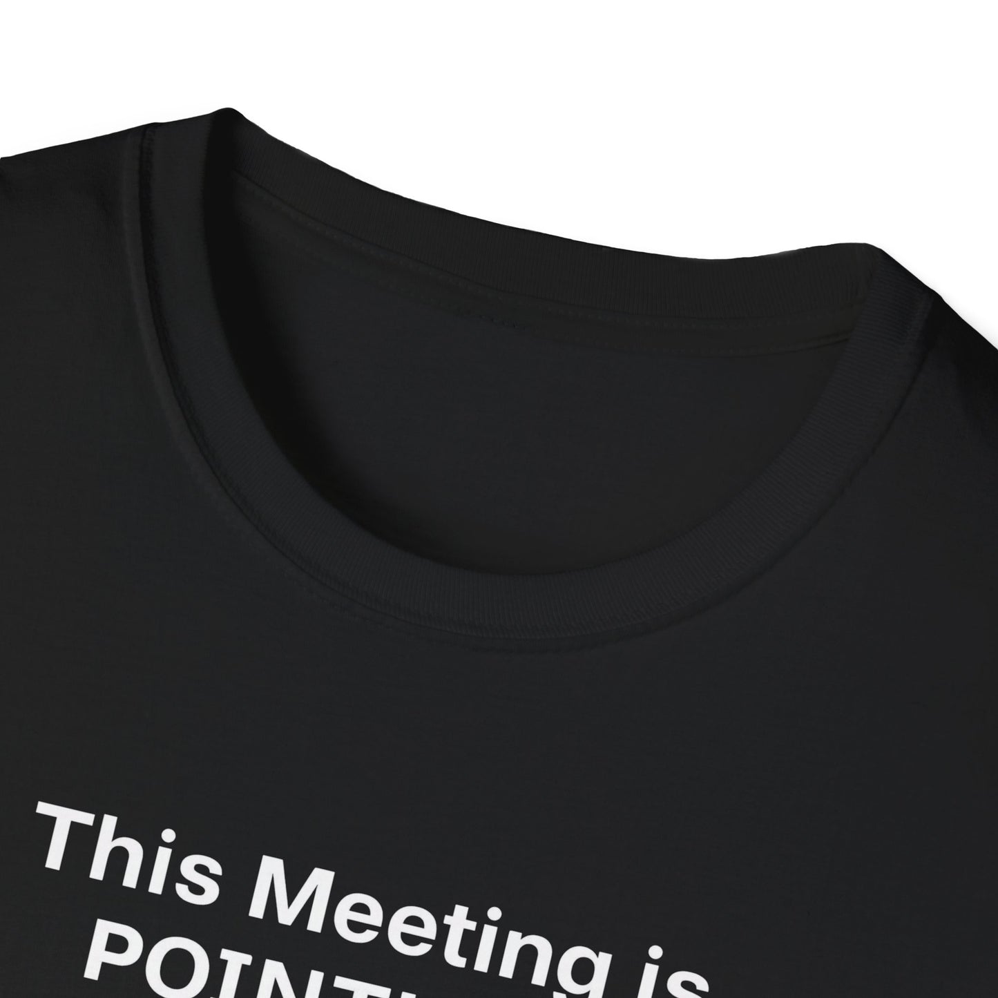 Pointless Meeting T-Shirt, Casual Gift for Coworkers