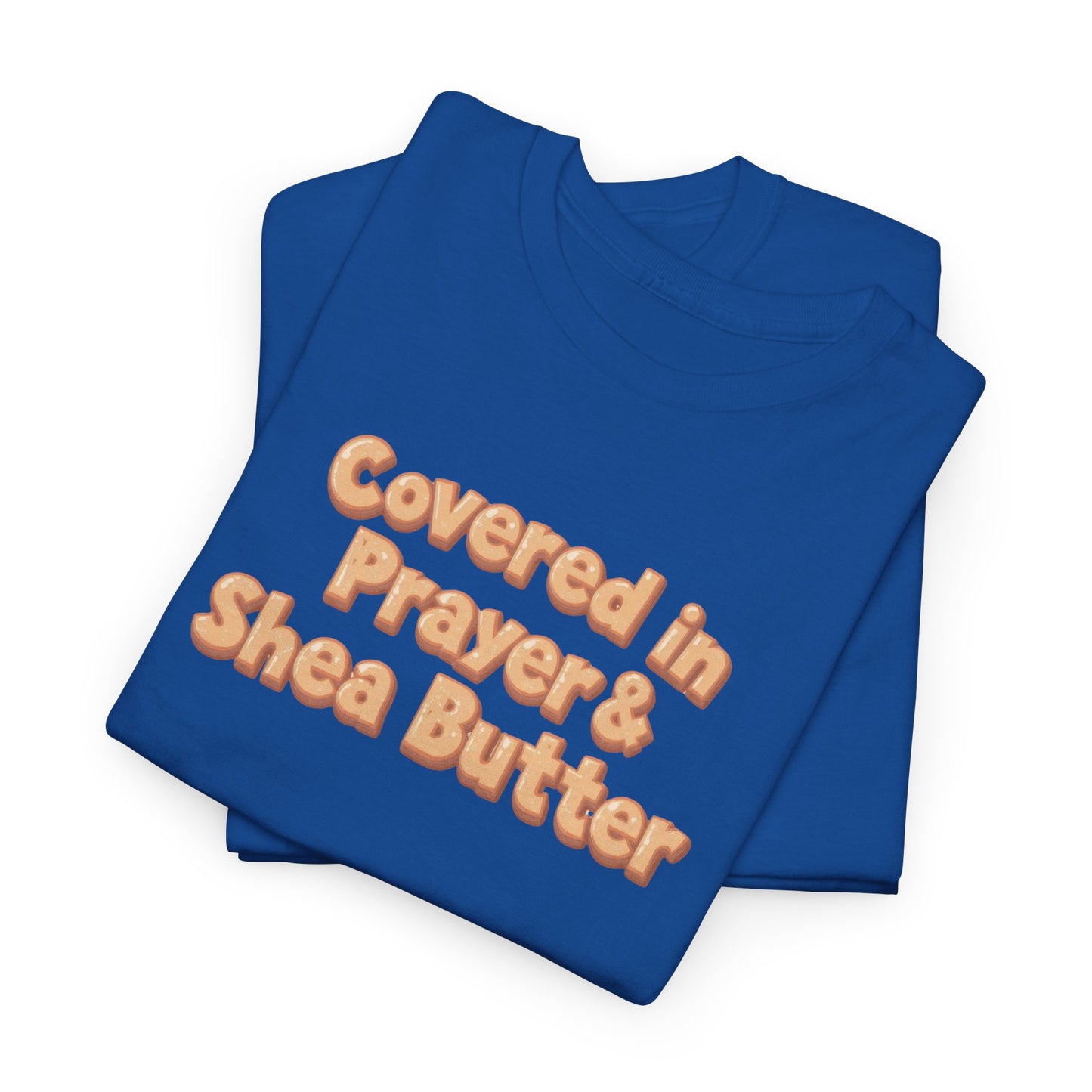 Covered in Prayer & Shea Butter Tee