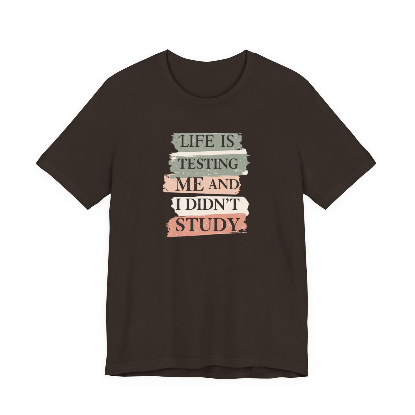 Funny Study Motivation Tee | Life is Testing Me |