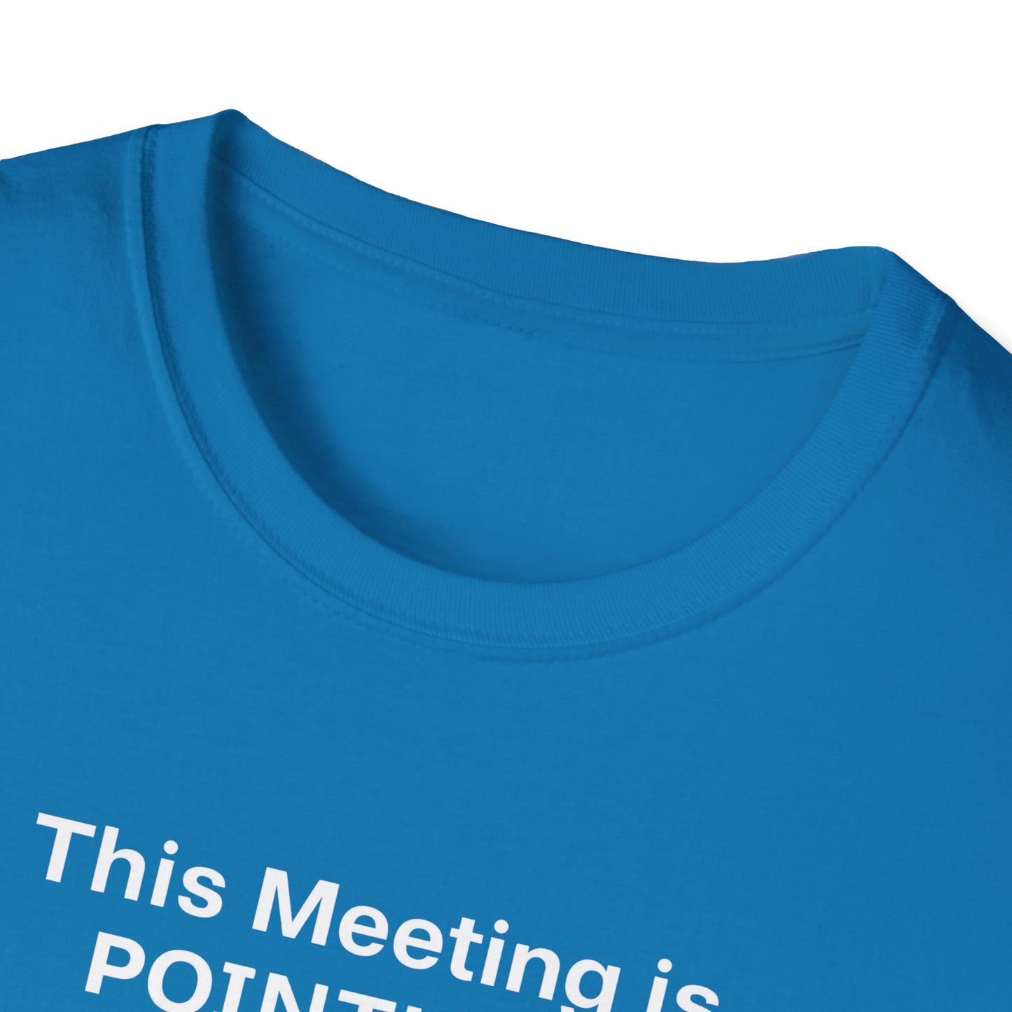 Pointless Meeting T-Shirt, Casual Gift for Coworkers