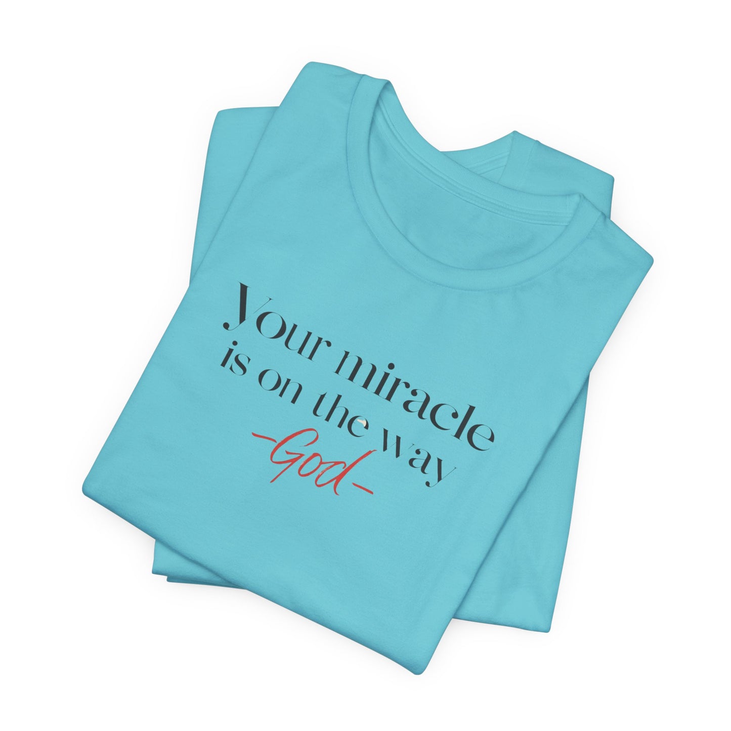 Inspirational Quote T-Shirt - Your Miracle is on the Way